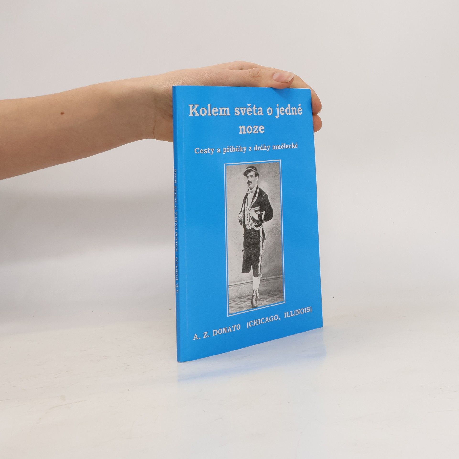 A. Z. Donato Kolem světa o jedné noze : cesty a příběhy z dráhy umělecké