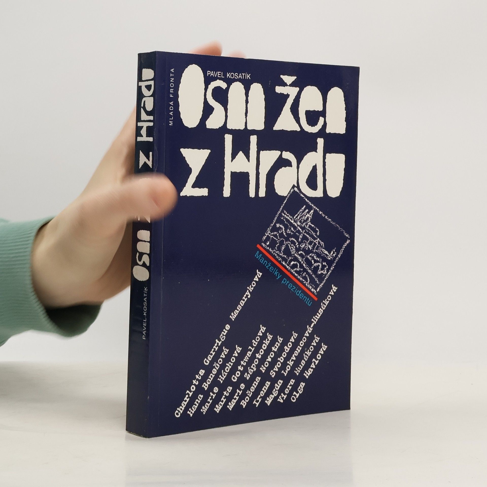 Pavel Kosatík Osm žen z hradu. Manželky prezidentů