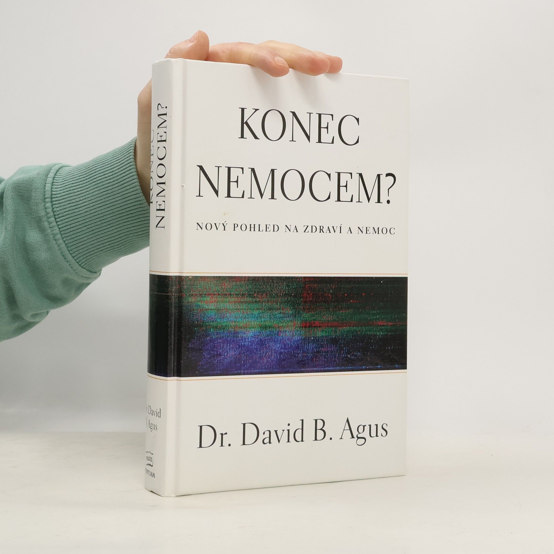 David B. Agus Konec nemocem? Nový pohled na zdraví a nemoc