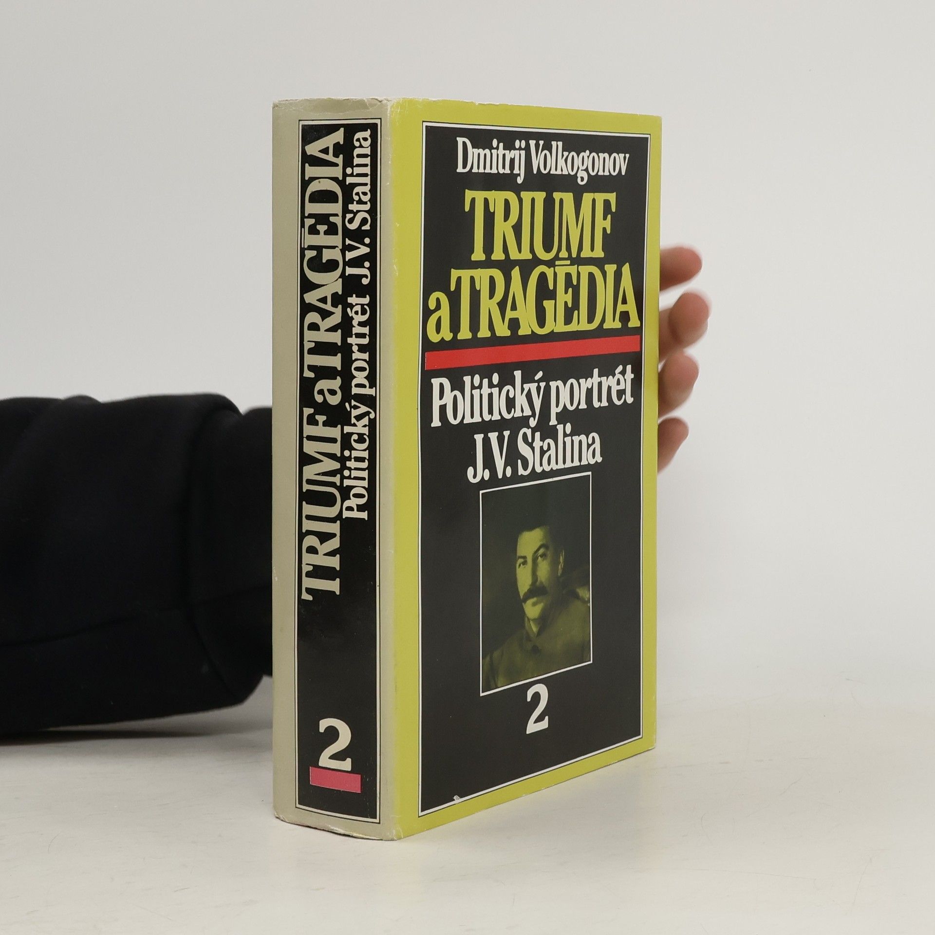 Dmitrij Volkogonov Triumf a tragédia : politický portrét J.V.Stalina. 1. a 2. díl