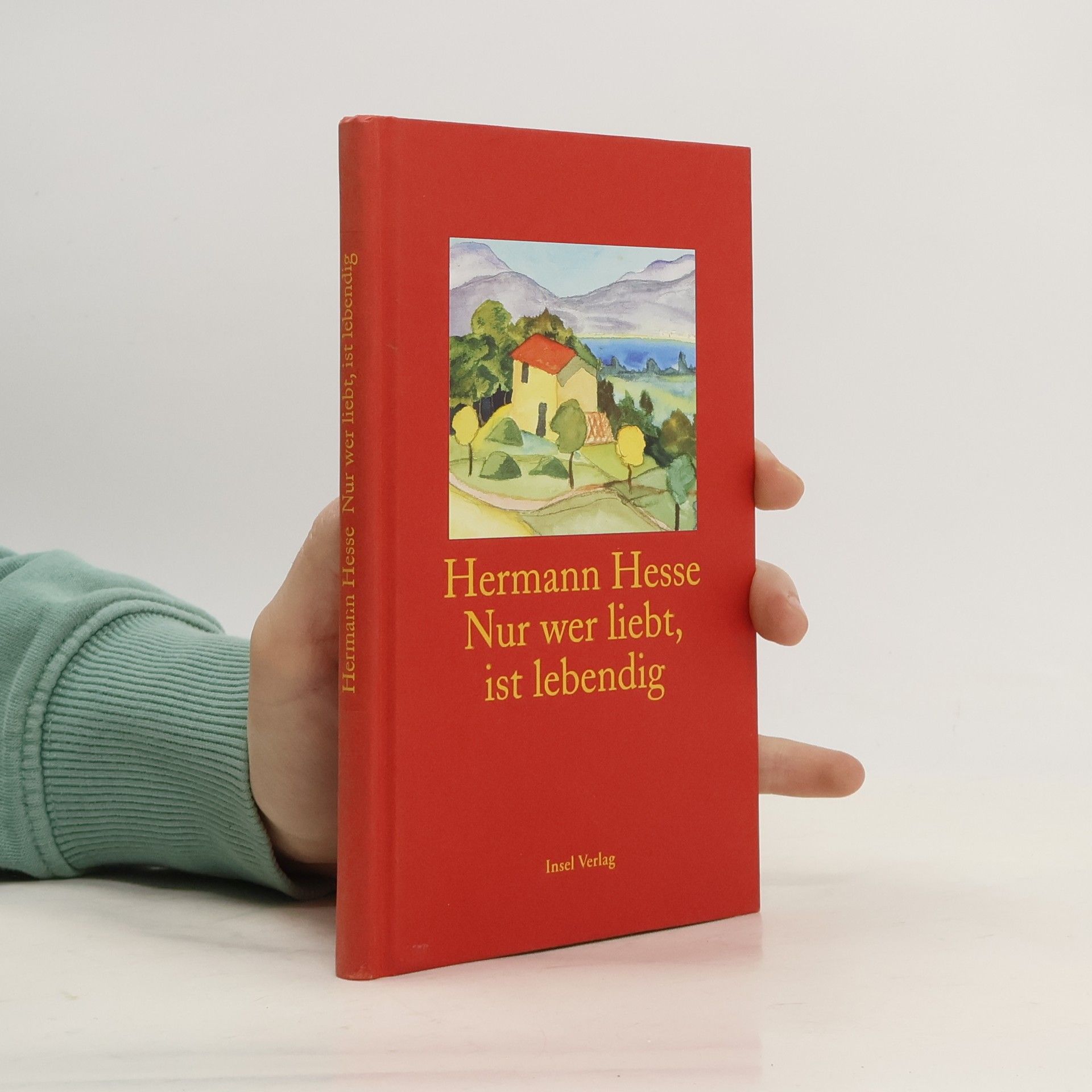 Hermann Hesse Nur wer liebt, ist lebendig