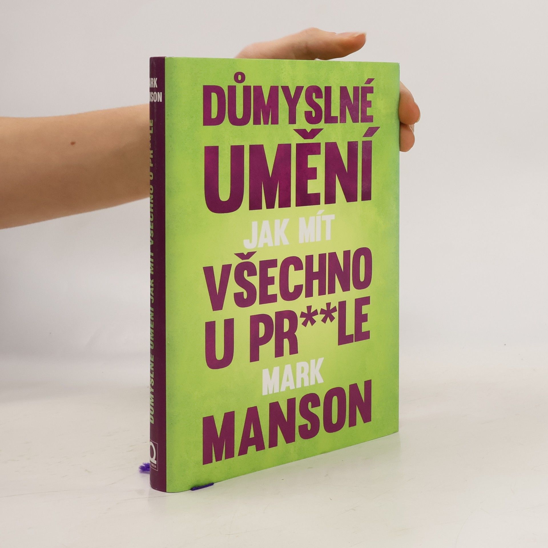 Mark Manson Důmyslné umění, jak mít všechno u pr**le