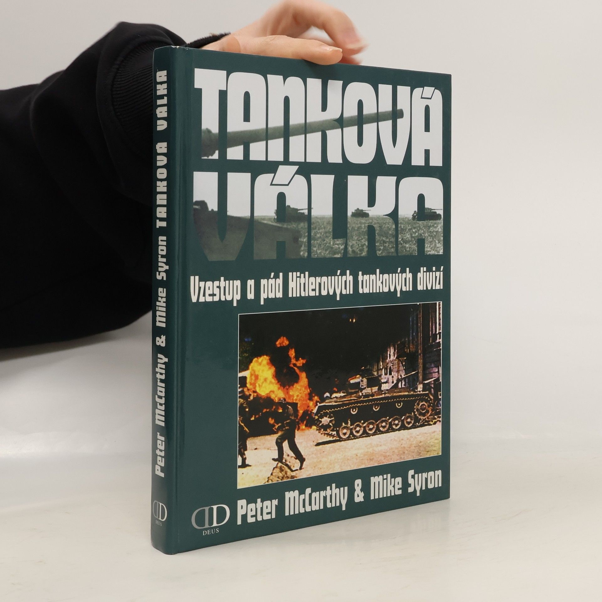 Mike Syron Tanková válka : vzestup a pád Hitlerových tankových divizí