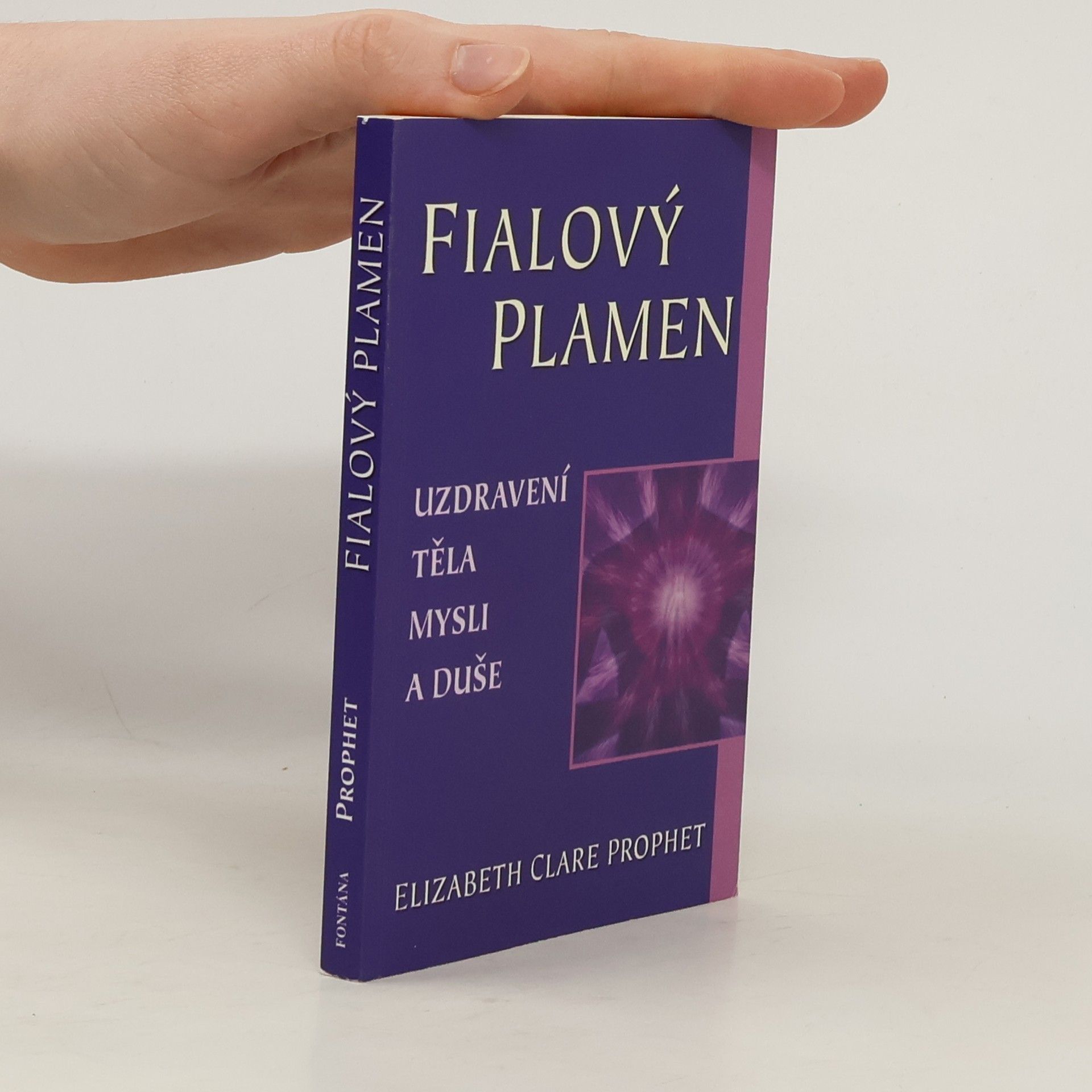 Elizabeth Clare Prophet Fialový plamen. Uzdravení těla, mysli a duše