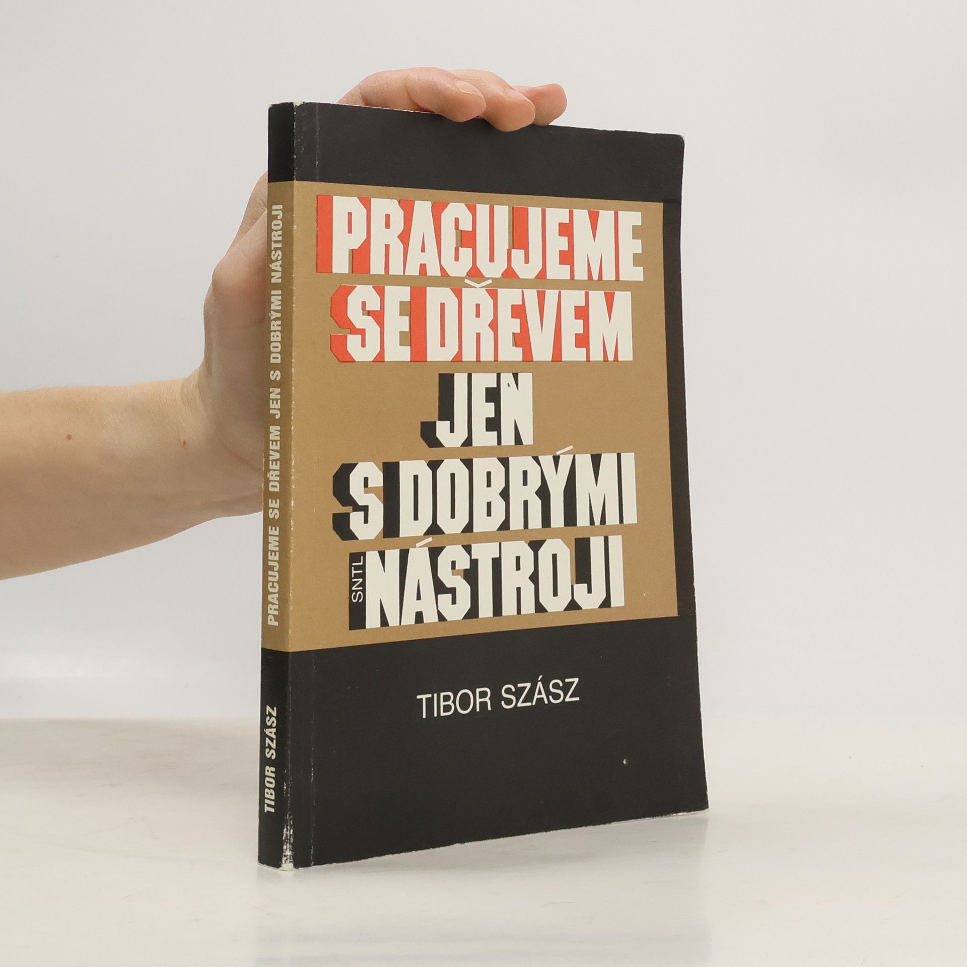Szász Tibor Pracujeme se dřevem jen s dobrými nástroji