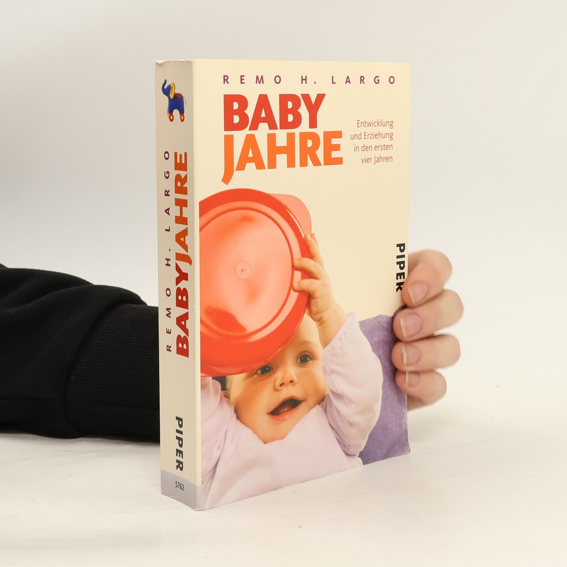 Remo H. Largo Baby Jahre. Entwicklung und Erziehung in den ersten vier Jahren