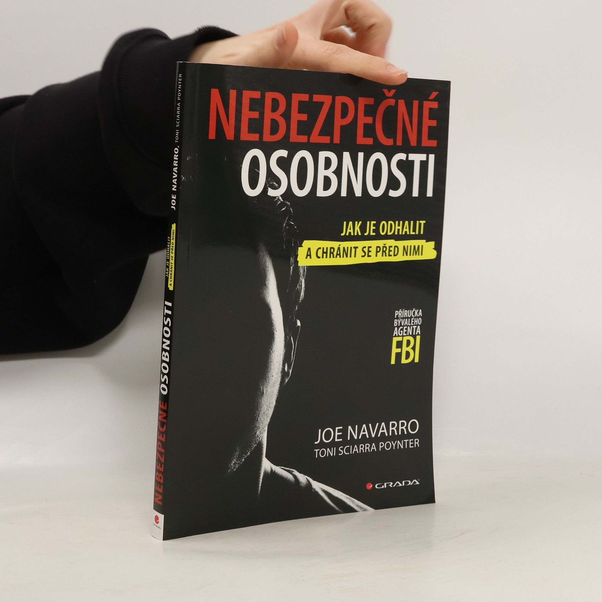 Joe Navarro Nebezpečné osobnosti: Jak je odhalit a chránit se před nimi: Příručka bývalého agenta FBI