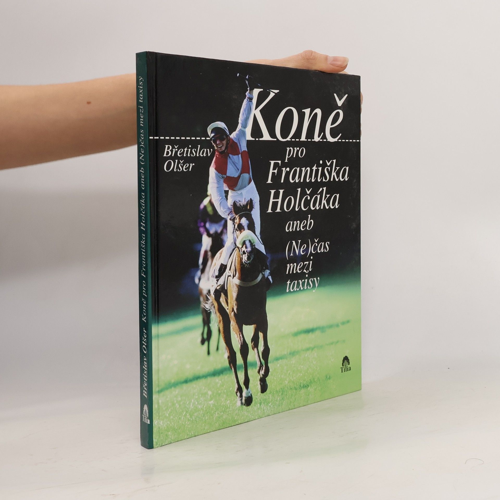 Břetislav Olšer Koně pro Františka Holčáka aneb (Ne)čas mezi taxisty