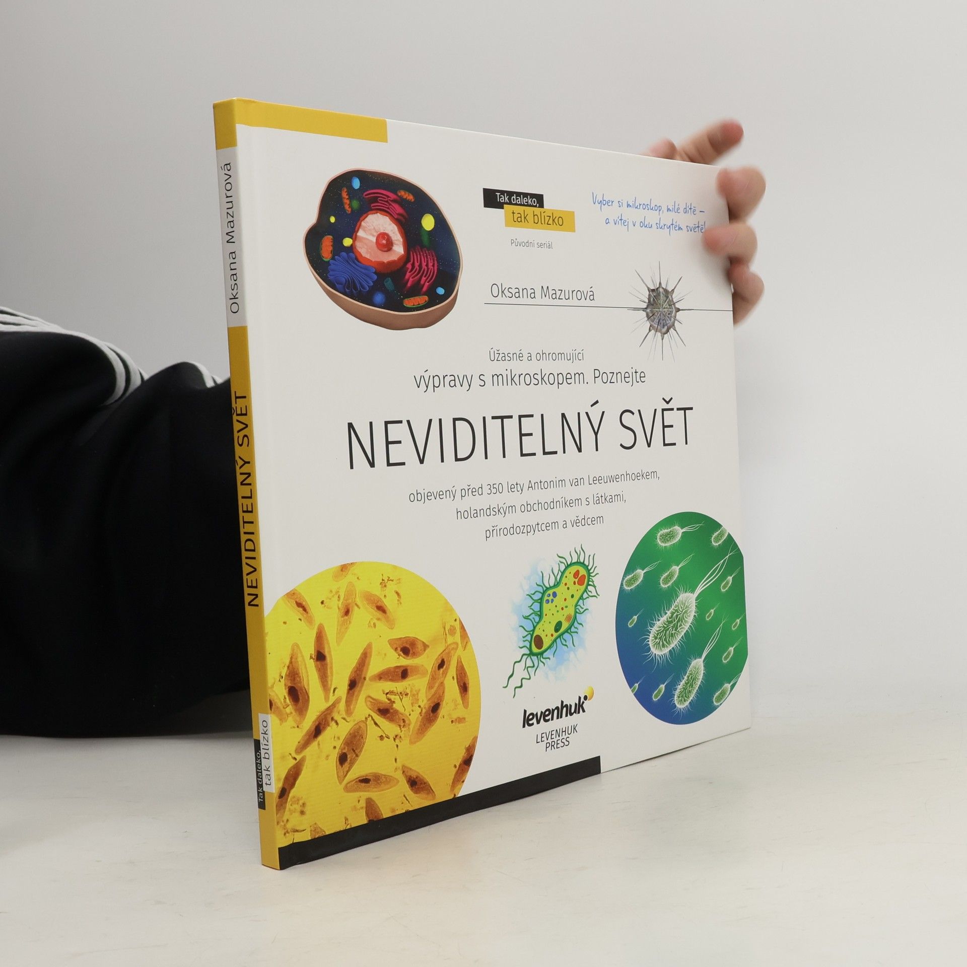 Neviditelný svět : objevený před 350 lety Antonim van Leeuwenhoekem, holandským obchodníkem s látkami, přírodozpytcem a vědcem