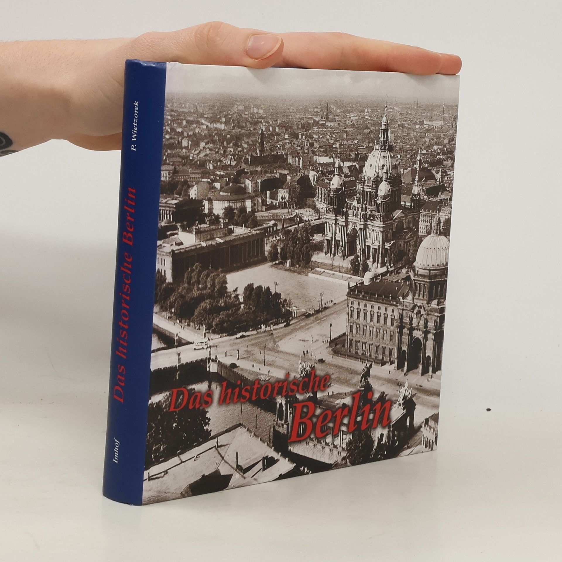 Paul Wietzorek Das historische Berlin : Bilder erzählen