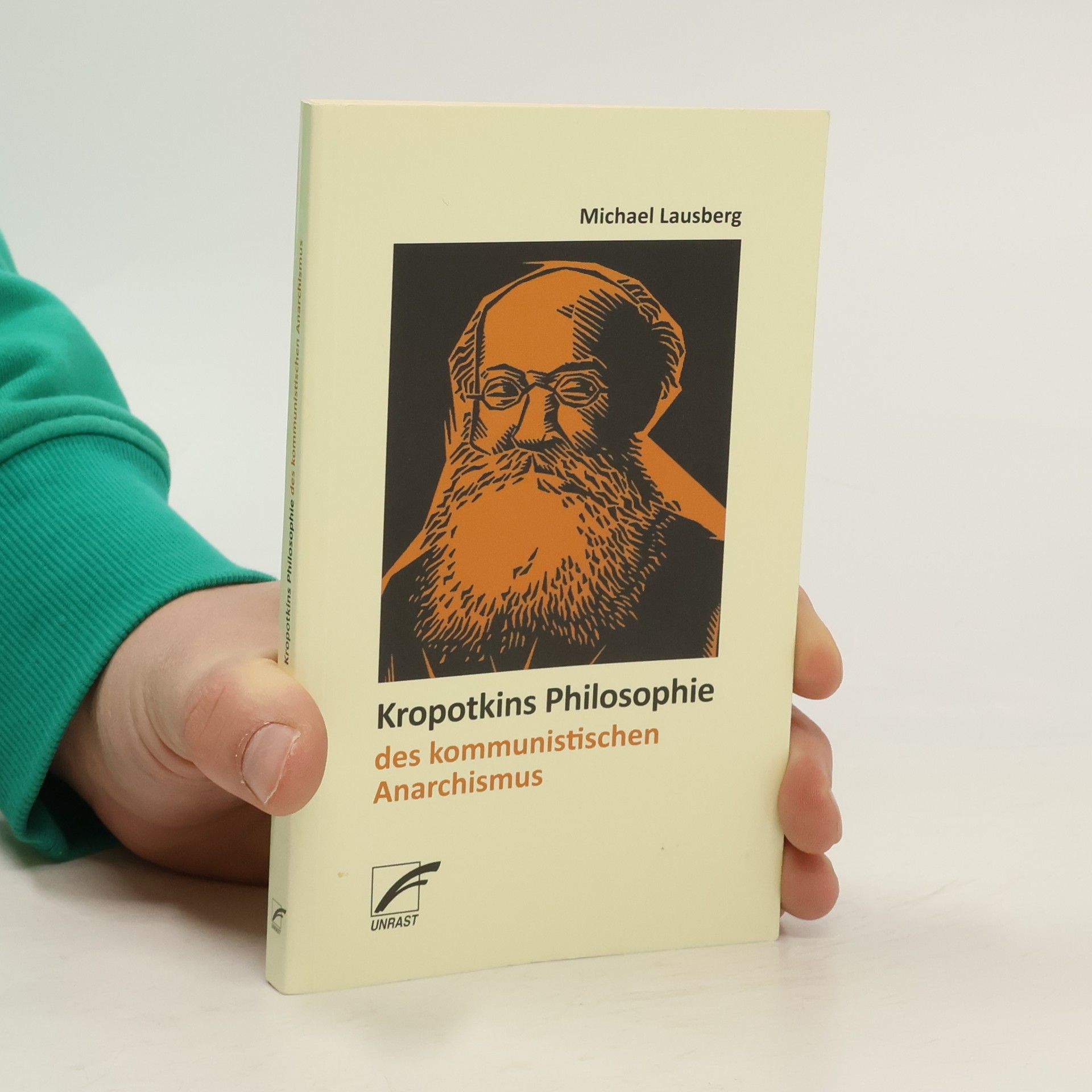 Michael Lausberg Kropotkins Philosophie des kommunistischen Anarchismus