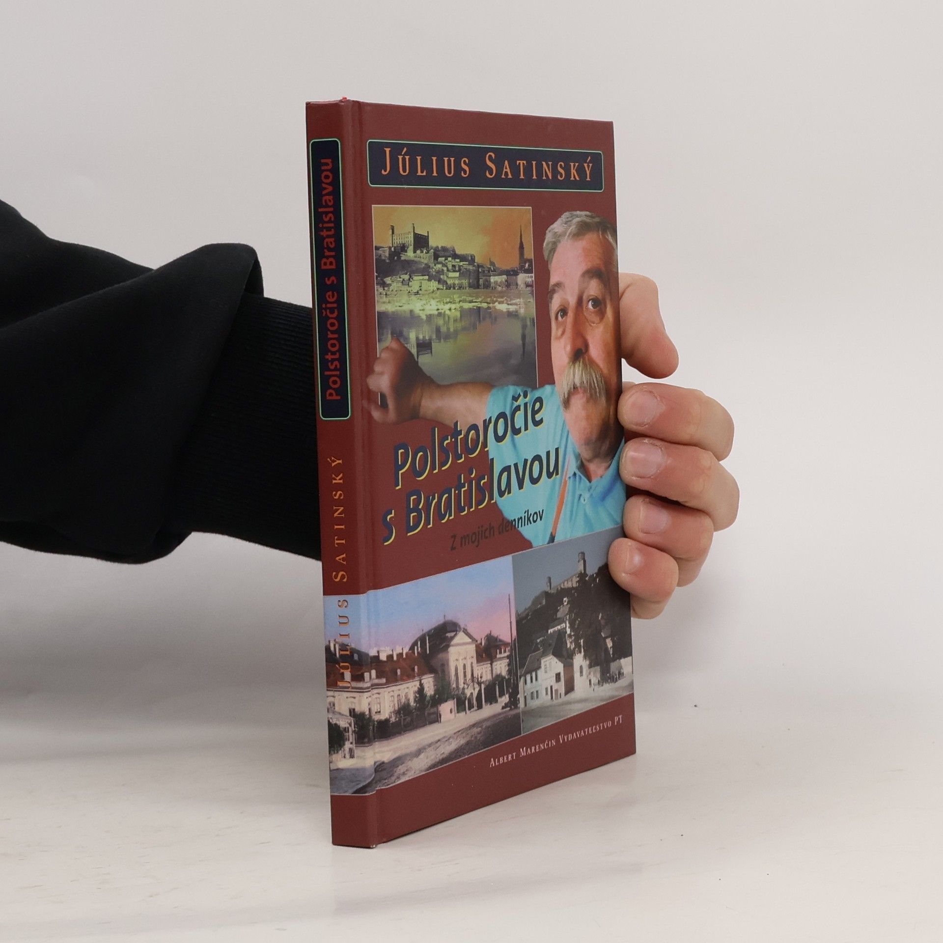 Július Satinský Polstoročie s Bratislavou. Z mojich denníkov