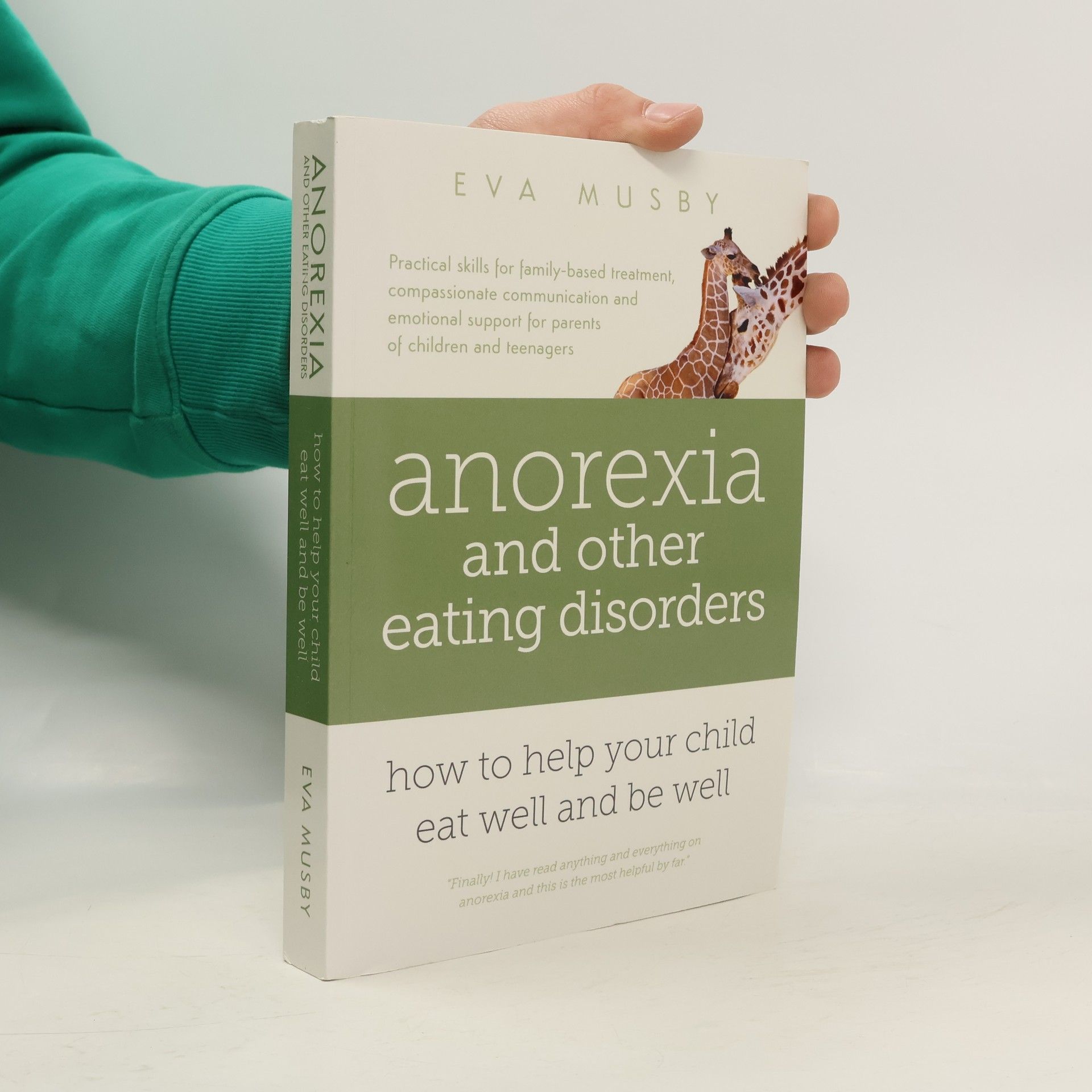 Eva Musby Anorexia and Other Eating Disorders: How to Help Your Child Eat Well and be Well