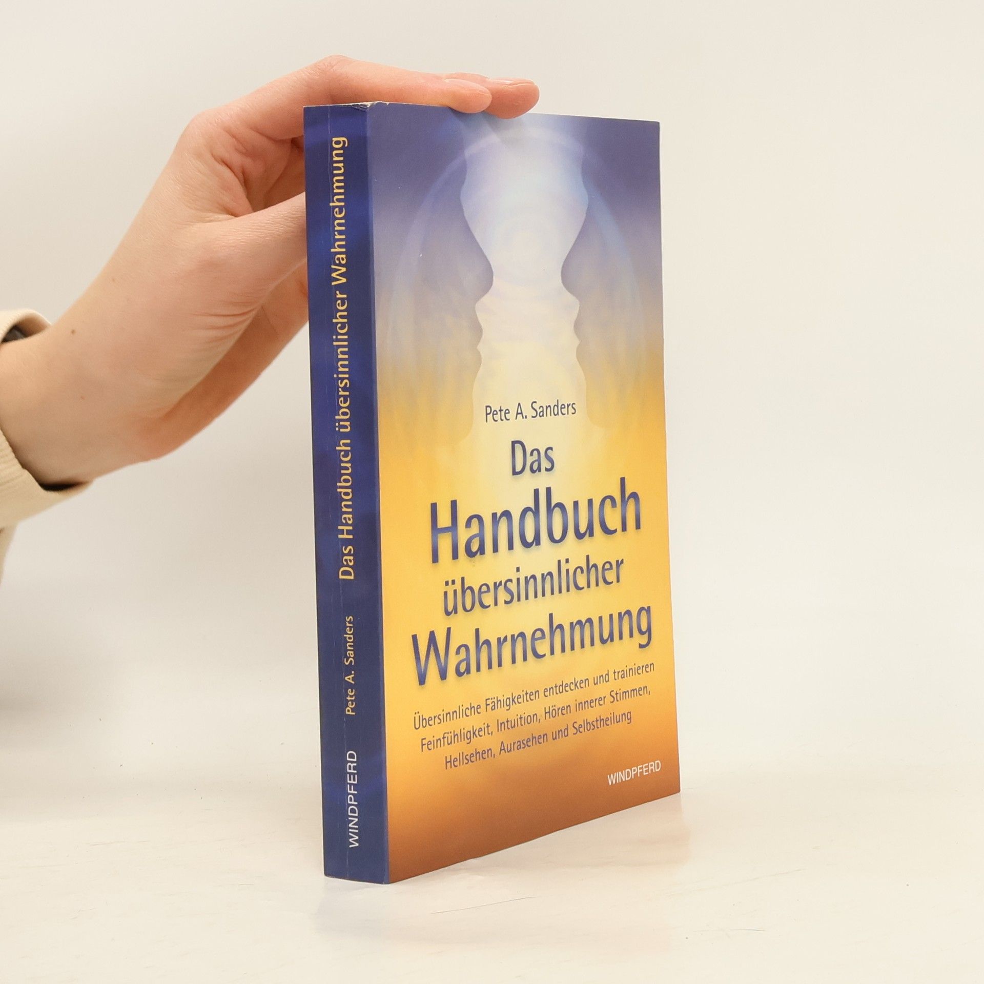 Pete A. Sanders Das Handbuch übersinnlicher Wahrnehmung