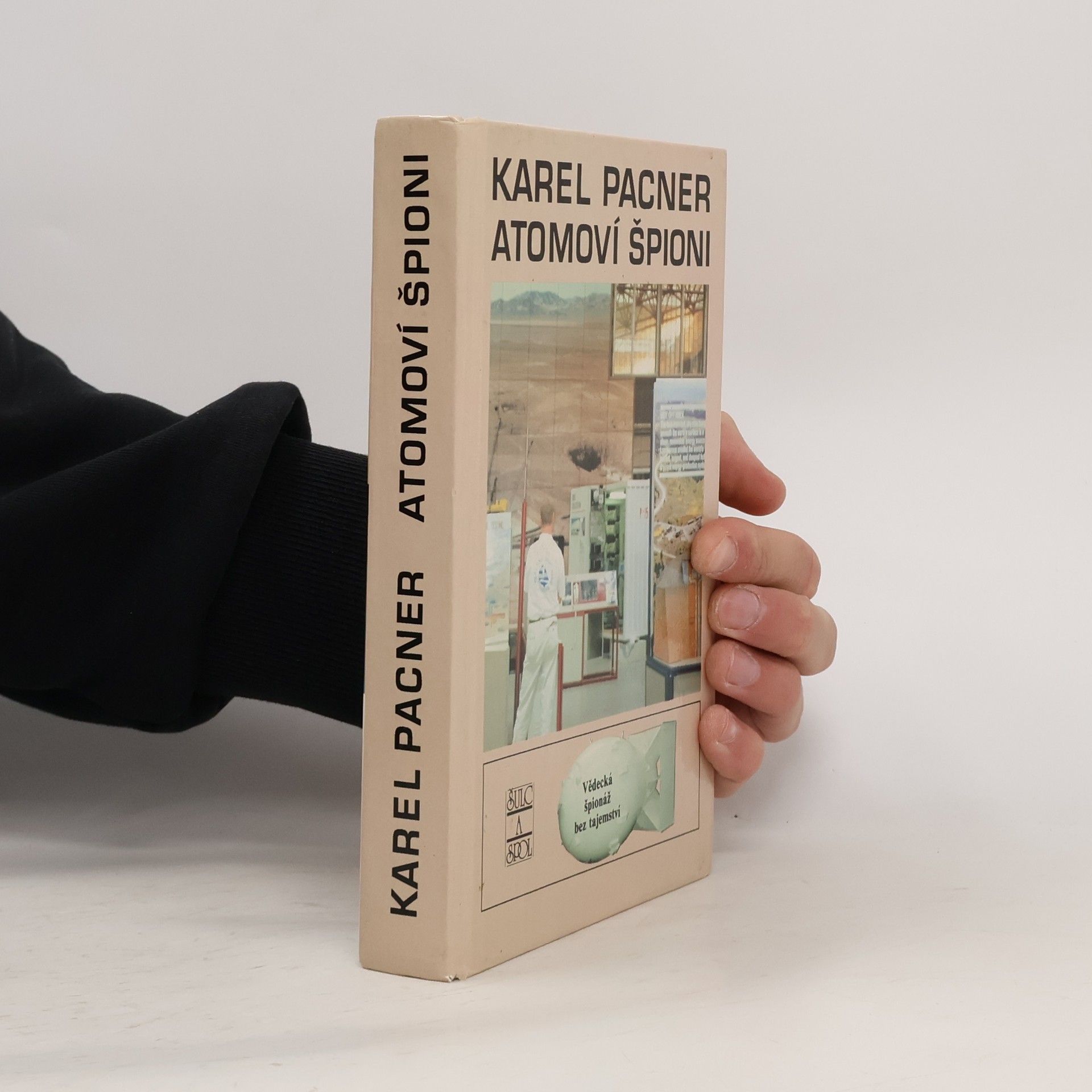 Karel Pacner Atomoví špioni. Počátky vědecké špionáže a kontrašpionáže