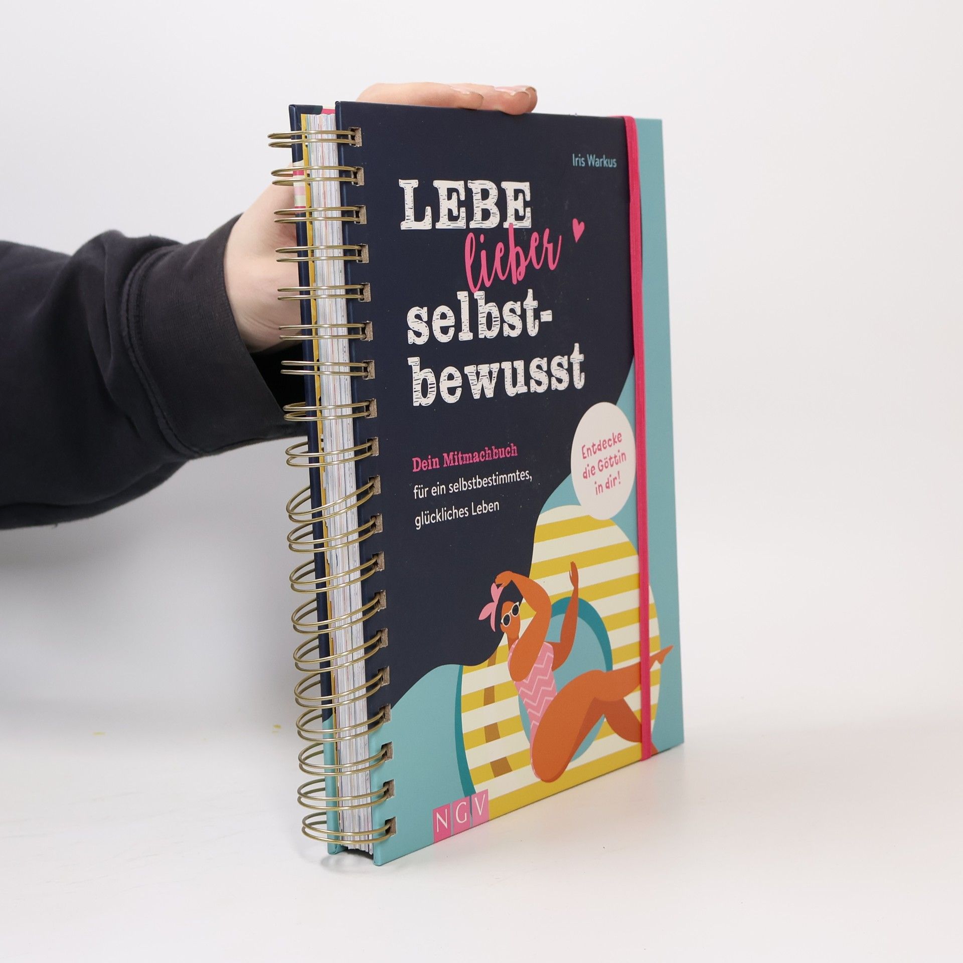 Iris Warkus Lebe lieber selbstbewusst. Dein Mitmachbuch für ein selbstbestimmtes, glückliches Leben