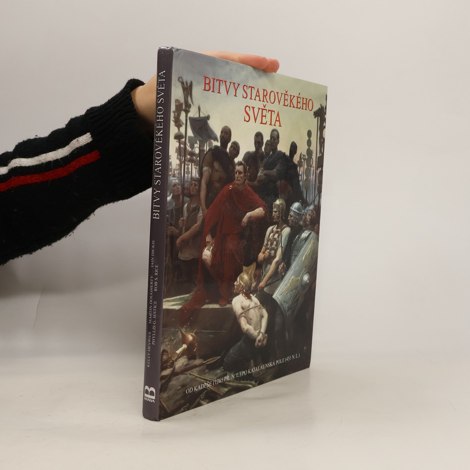 Kelly De Vries Bitvy starověkého světa: Od Kadeše (1285 př.n.l.) po Katalaunská pole (451 n.l.)