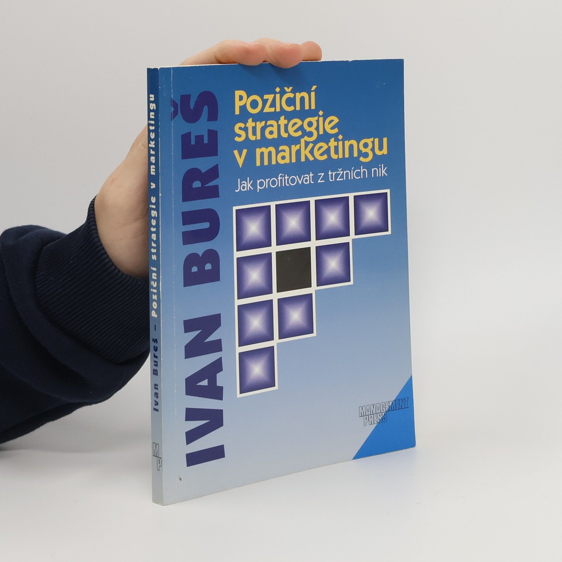 Ivan Bureš Poziční strategie v marketingu : jak profitovat z tržních nik
