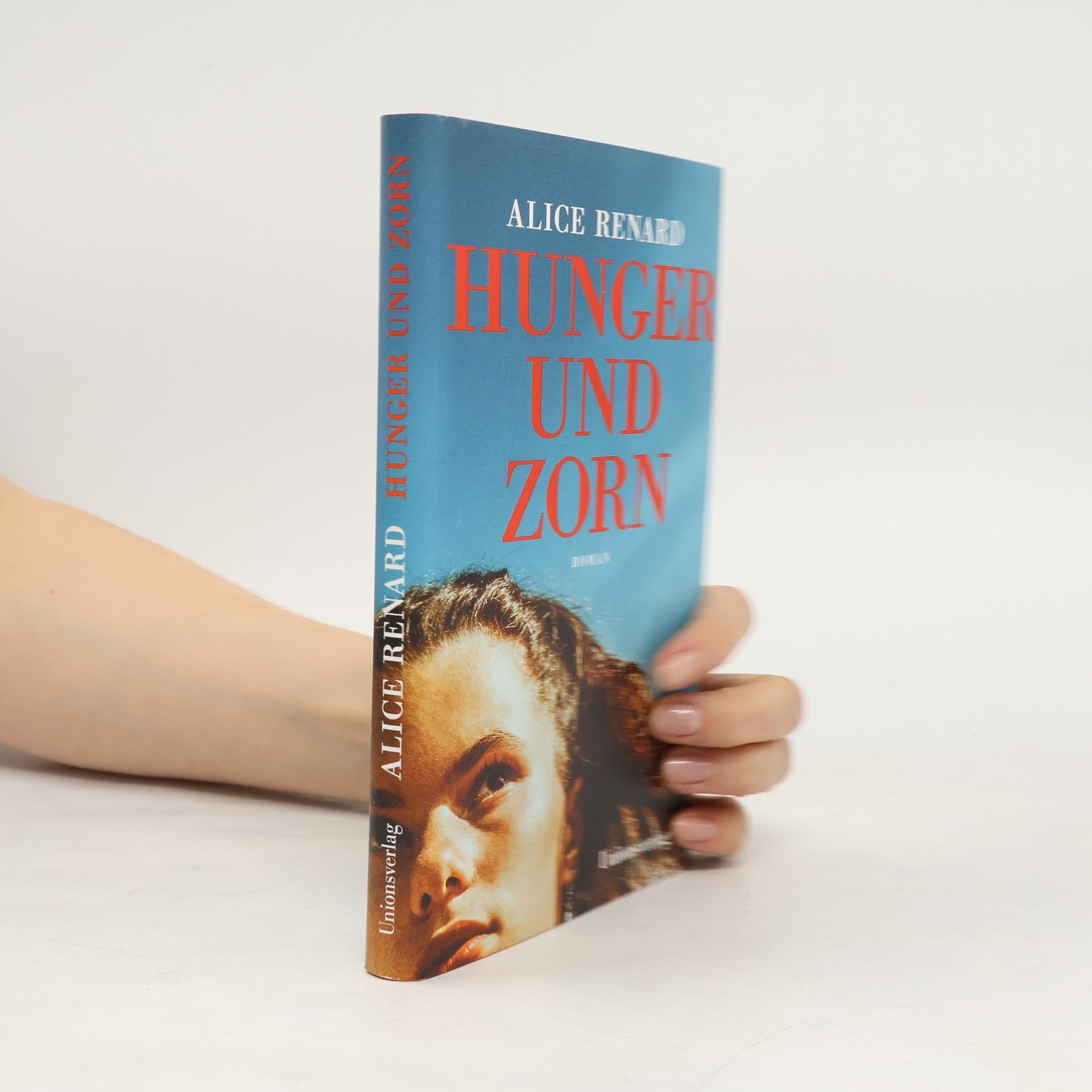 Alice Renard Hunger und Zorn