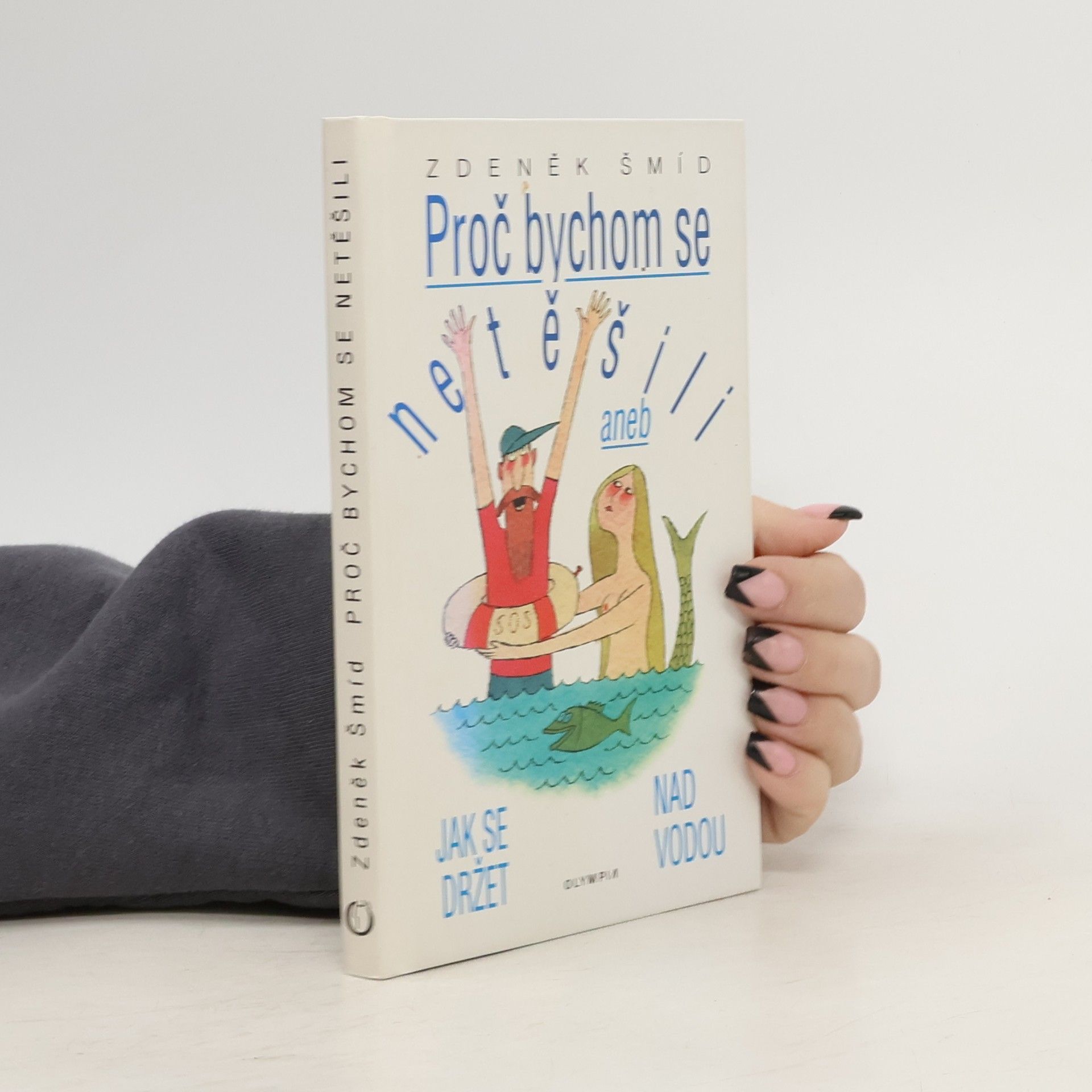 Zdeněk Šmíd Proč bychom se netěšili aneb Jak se držet nad vodou