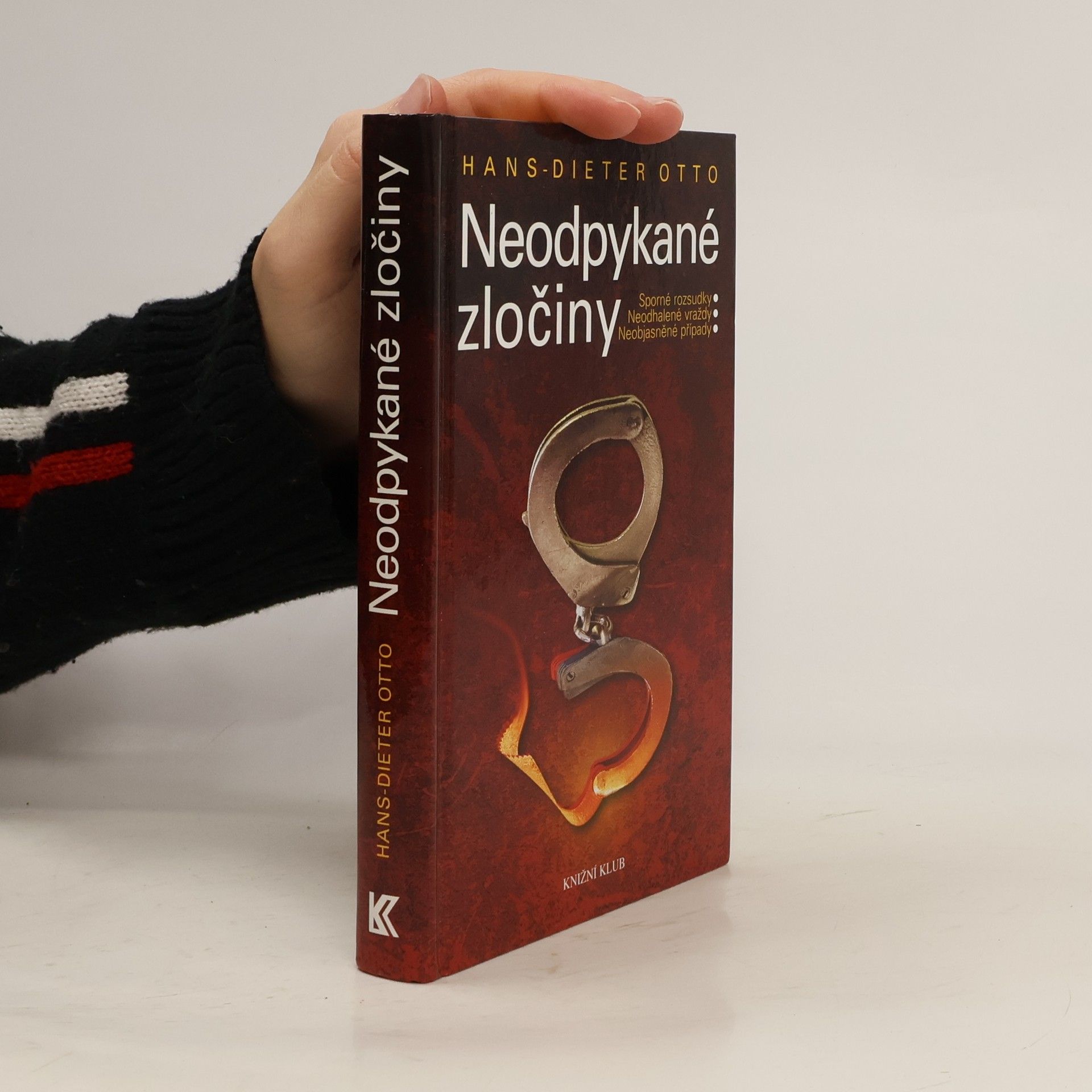 Klaus-Dieter Otto Neodpykané zločiny : sporné rozsudky, neodhalené vraždy, neobjasněné případy