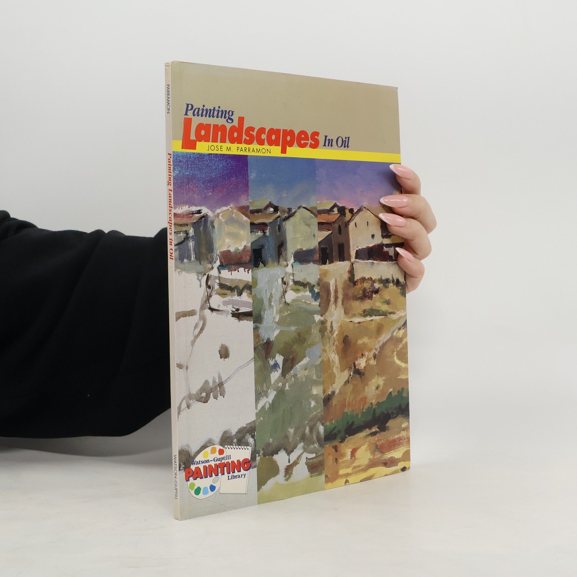 José María Parramón Watson-Guptill Painting Library: Painting Landscapes in Oil