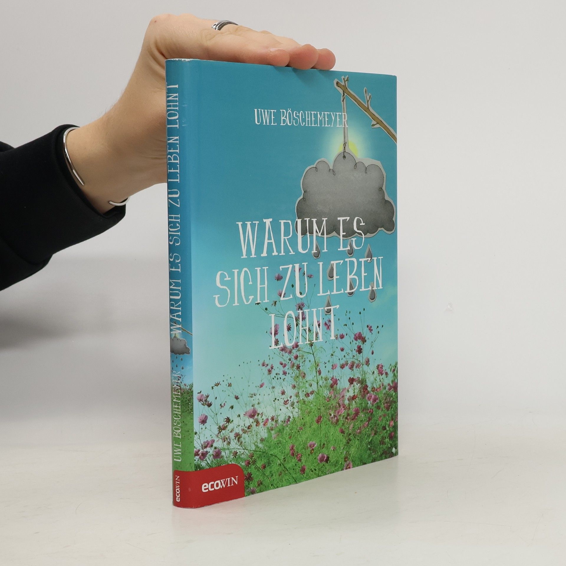 Uwe Böschemeyer Warum es sich zu leben lohnt