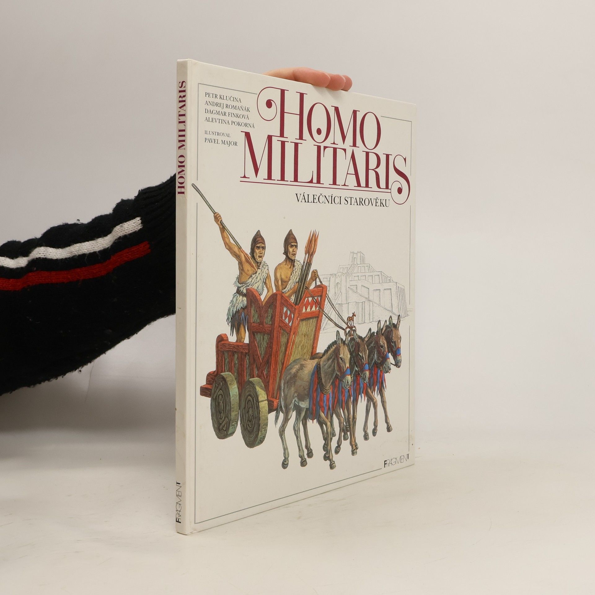 Petr Klučina Homo militaris. Válečníci starověku