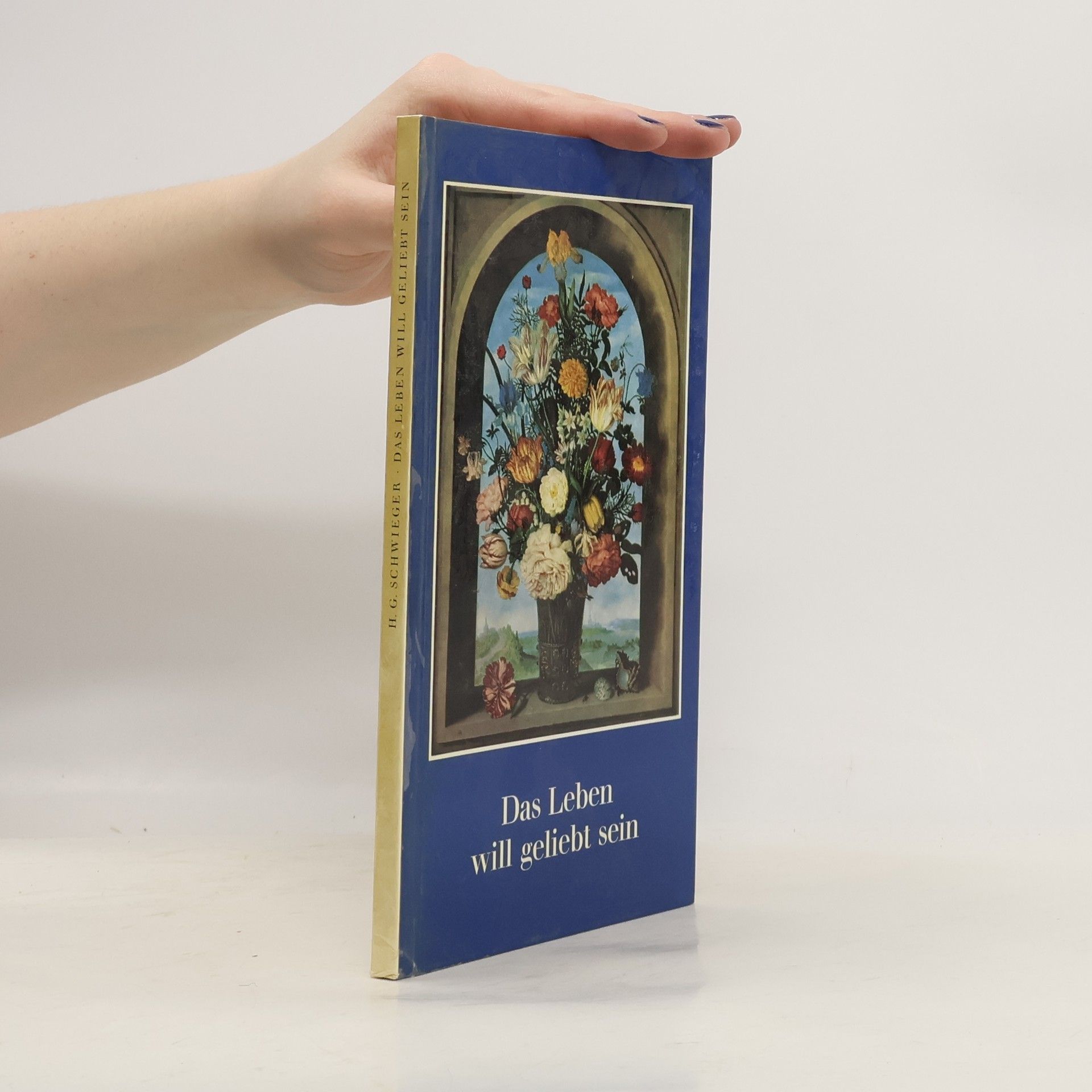 Heinz G. Schwieger Das Leben will geliebt sein