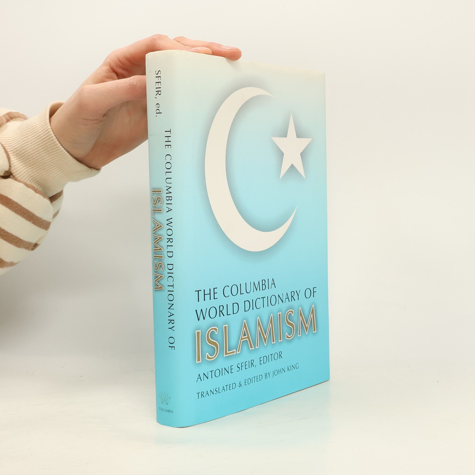Antoine Sfeir The Columbia World Dictionary of Islamism