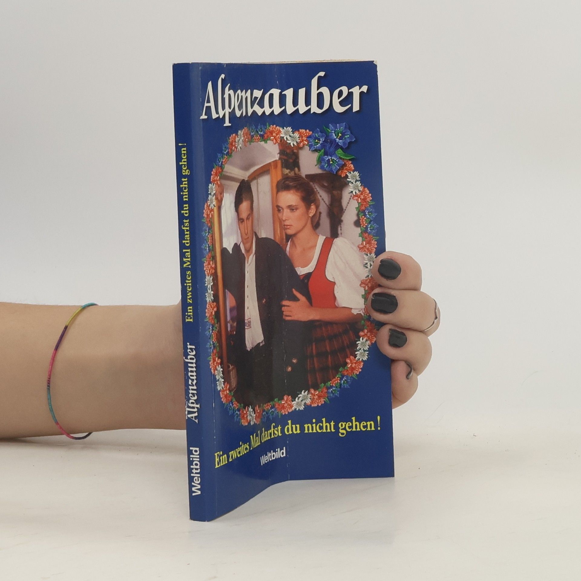 AA.VV. Alpenzauber. Ein zweites Mal darfst du nicht gehen!