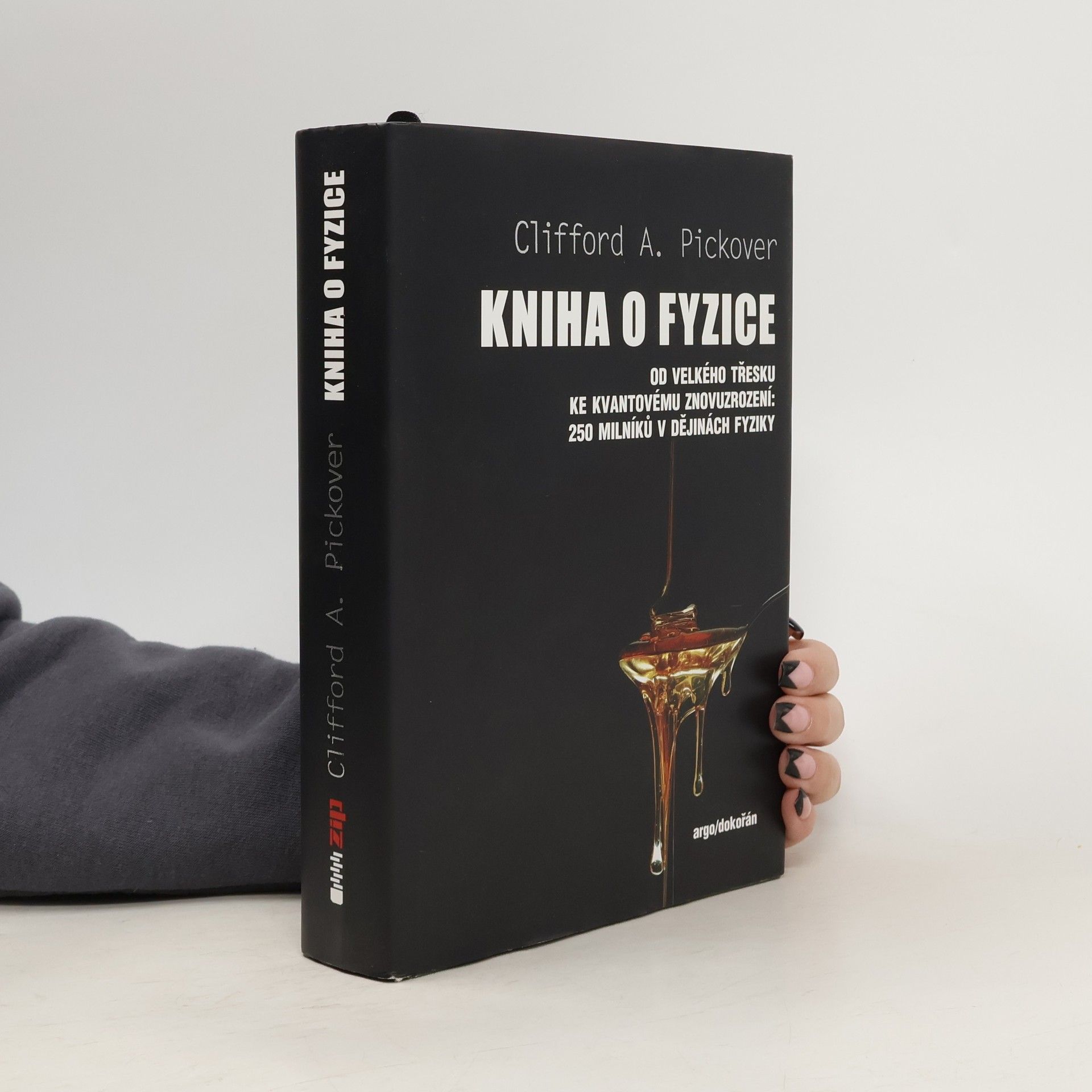 Kniha o fyzice : od velkého třesku ke kvantovému znovuzrození: 250 milníků v dějinách fyziky