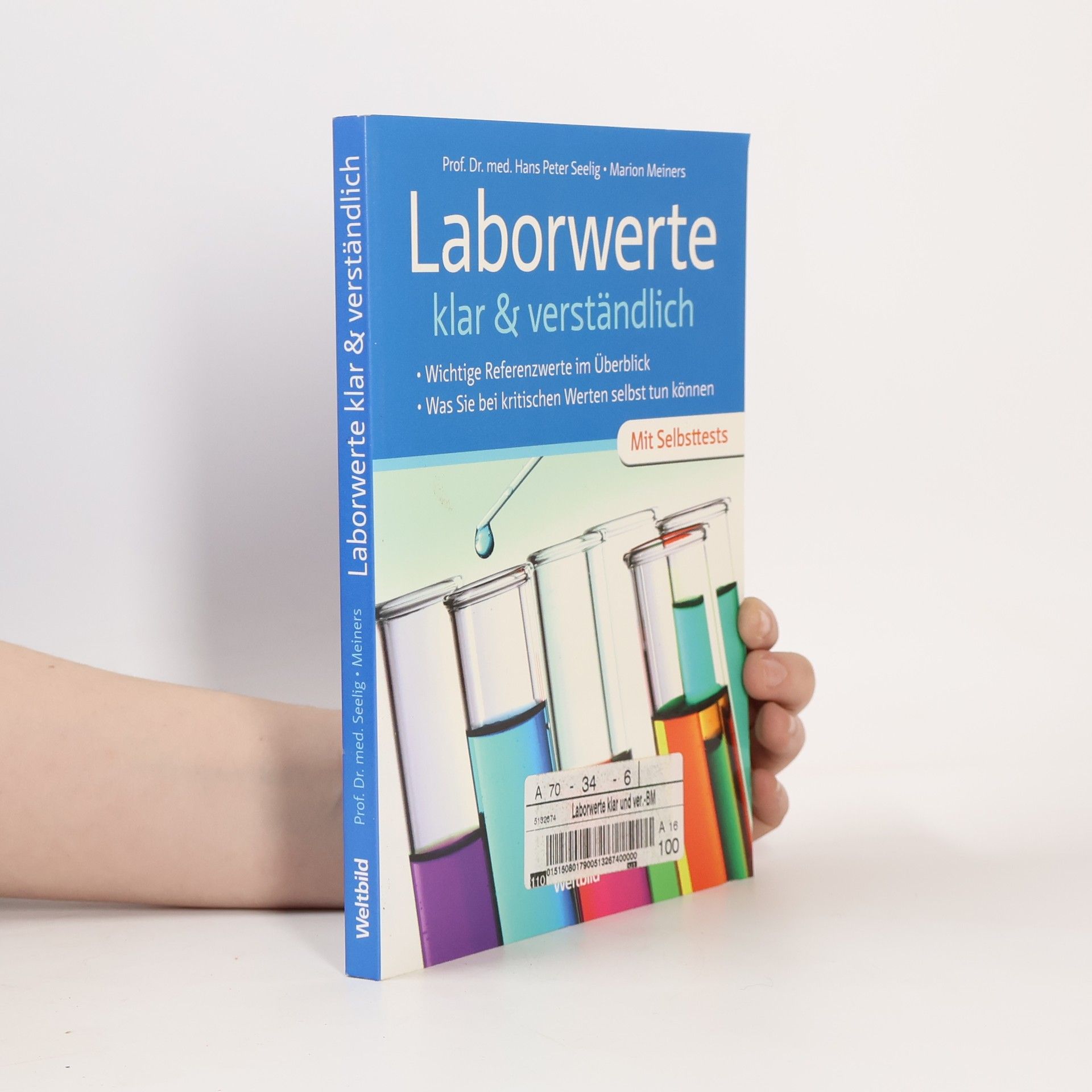 Laborwerte klar & verständlich ; wichtige Referenzwerte im Überblick ; was Sie bei kritischen Werten selbst tun können ; [mit Selbsttests]