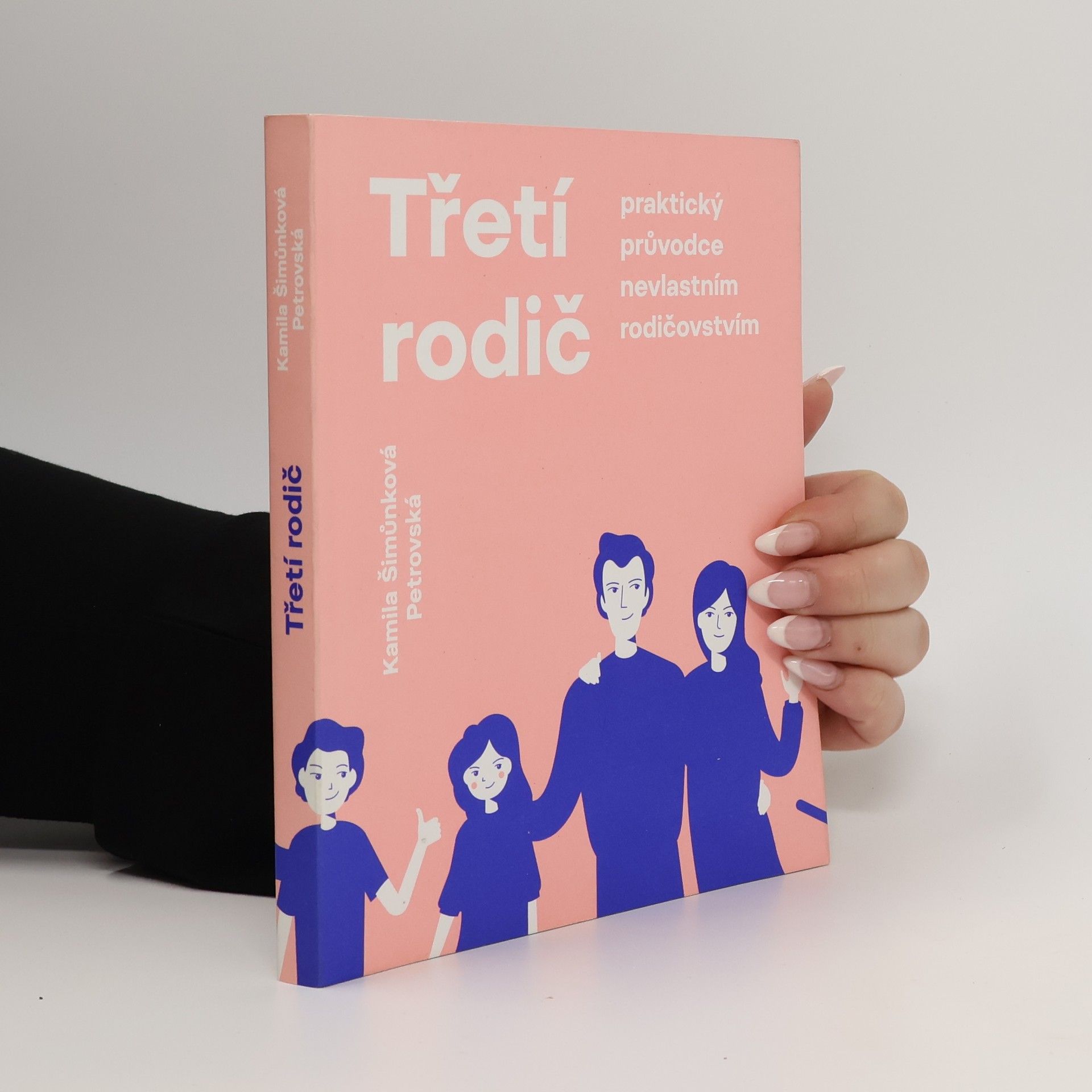 Kamila Šimůnková Petrovská Třetí rodič : praktický průvodce nevlastním rodičovstvím