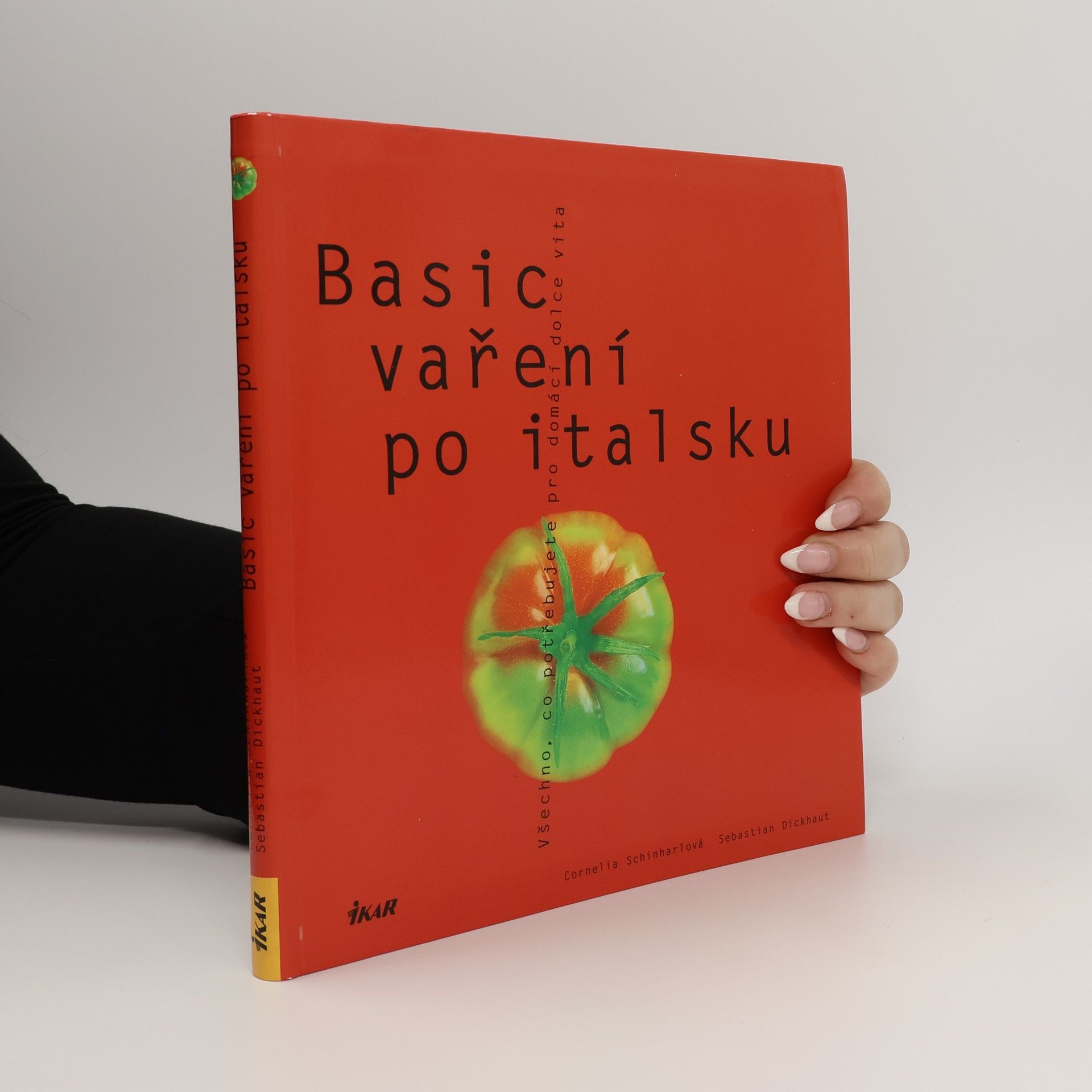 Cornelia Schinharl Basic vaření po italsku. Všechno, co potřebujete pro domácí dolce vita
