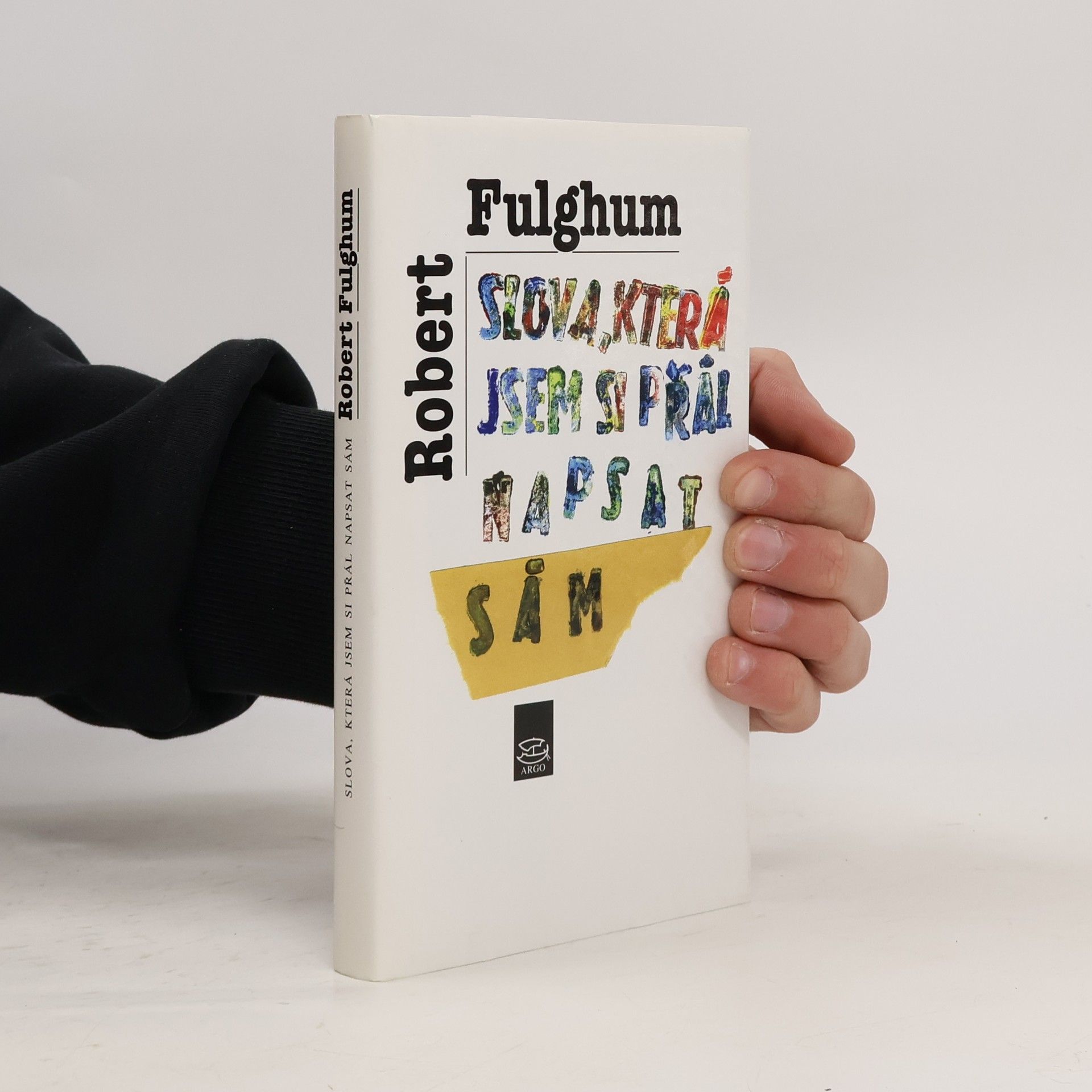 Robert Fulghum Slova, která jsem si přál napsat sám