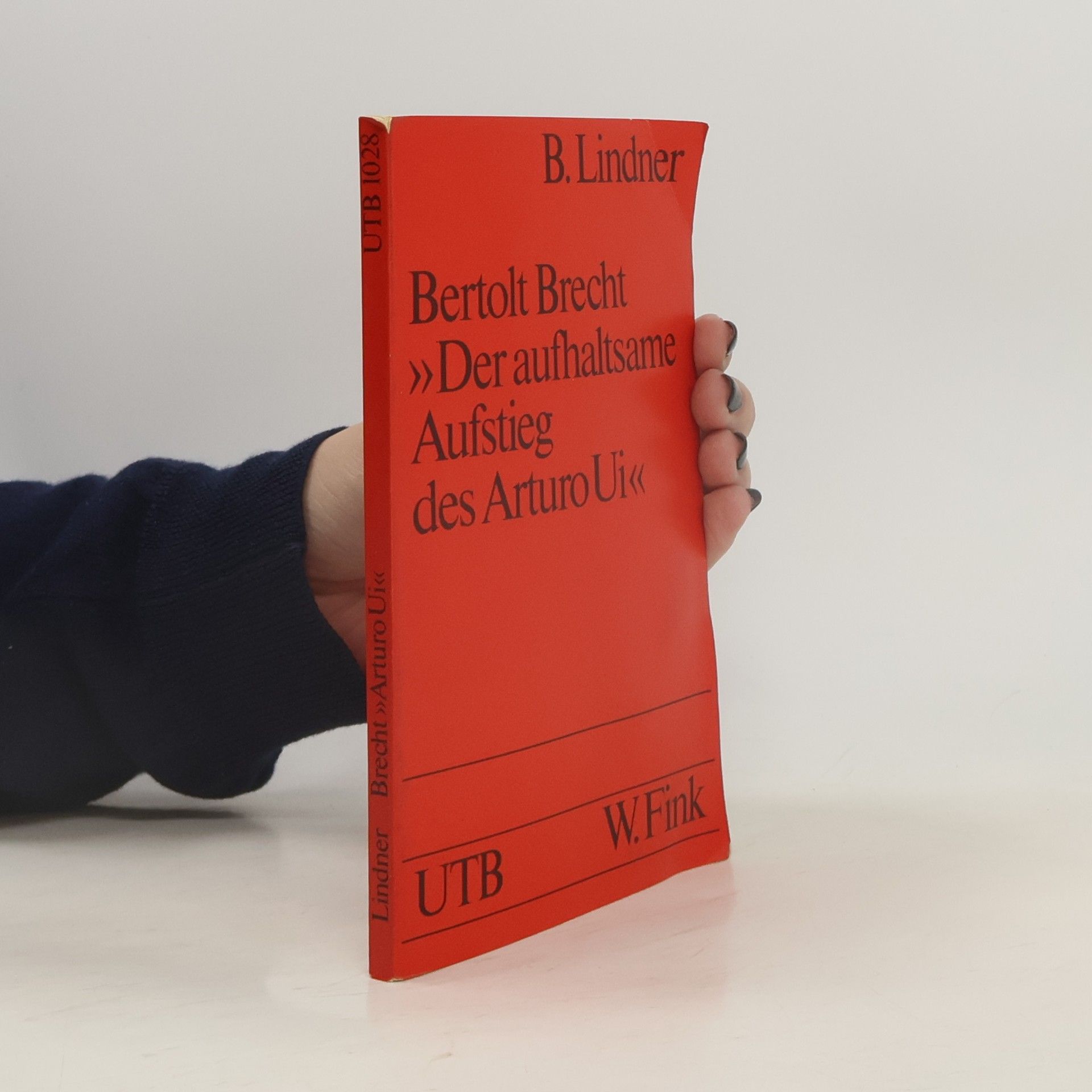 Burkhardt Lindner Bertolt Brecht: "Der aufhaltsame Aufstieg des Arturo Ui"