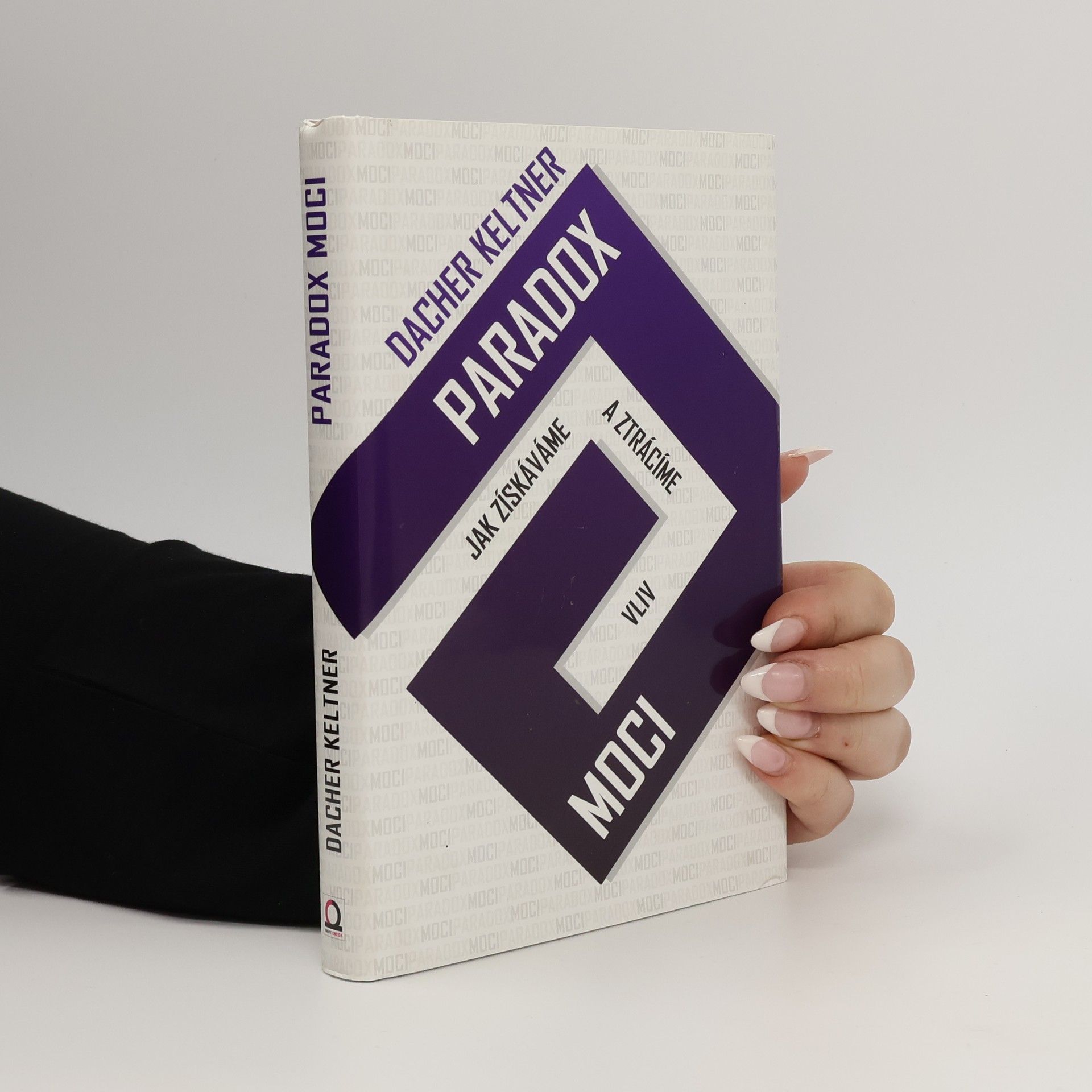 Dacher Keltner Paradox moci : jak získáváme a ztrácíme vliv