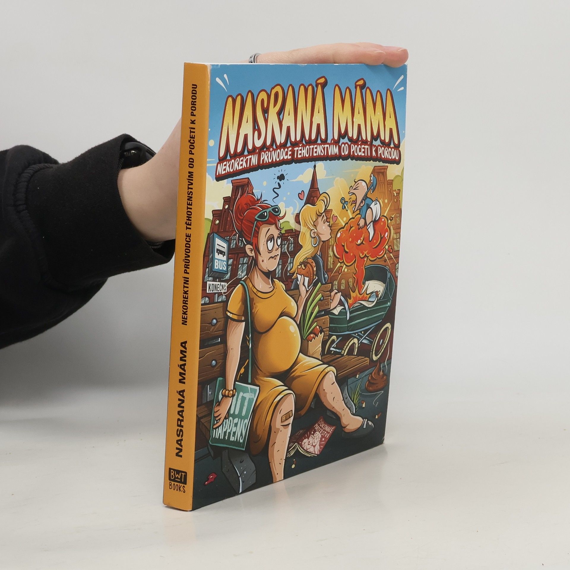 Tereza Maroušková Nasraná máma - Nekorektní průvodce těhotenstvím od početí k porodu