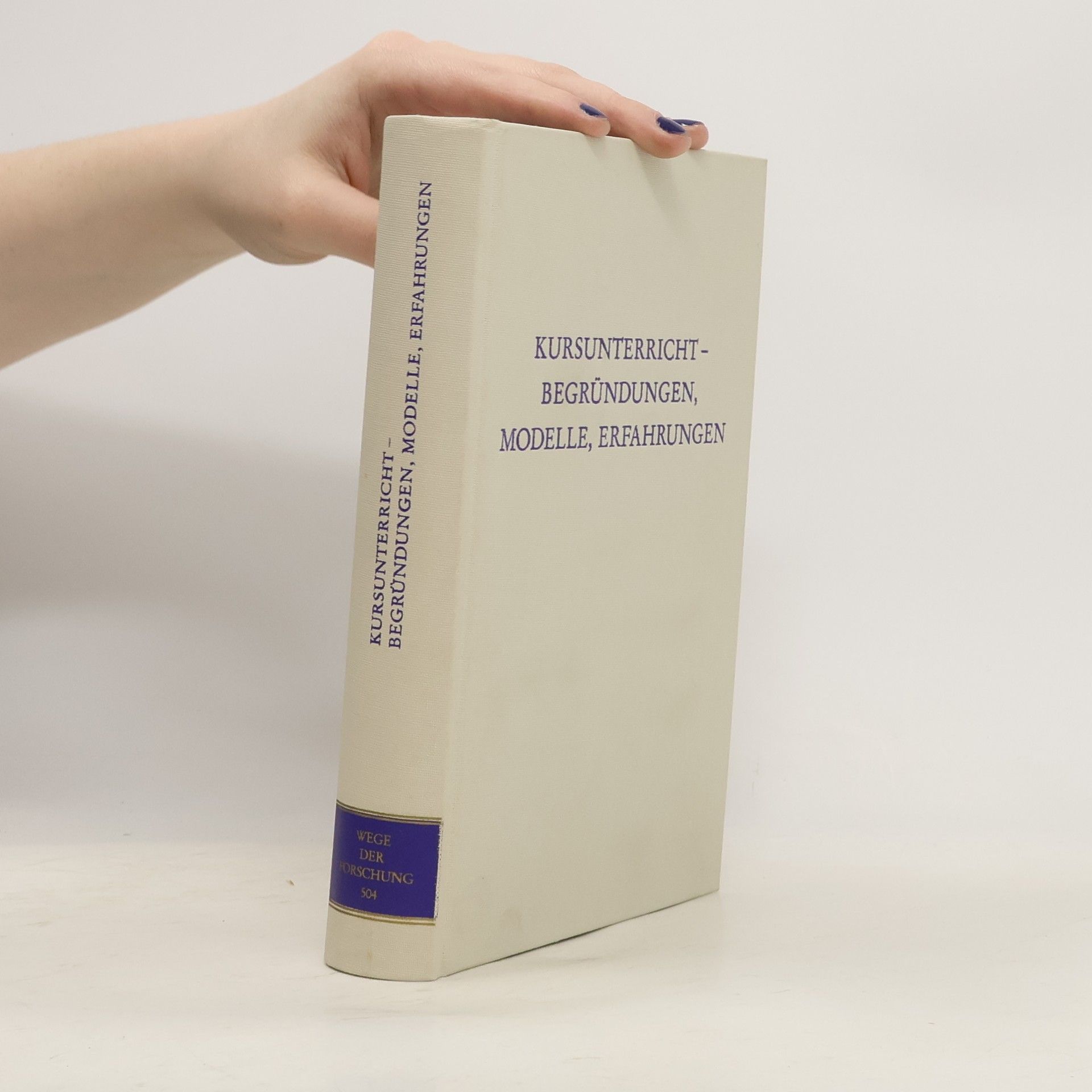 Wege der Forschung - 504: Kursunterricht - Begründungen, Modelle, Erfahrungen