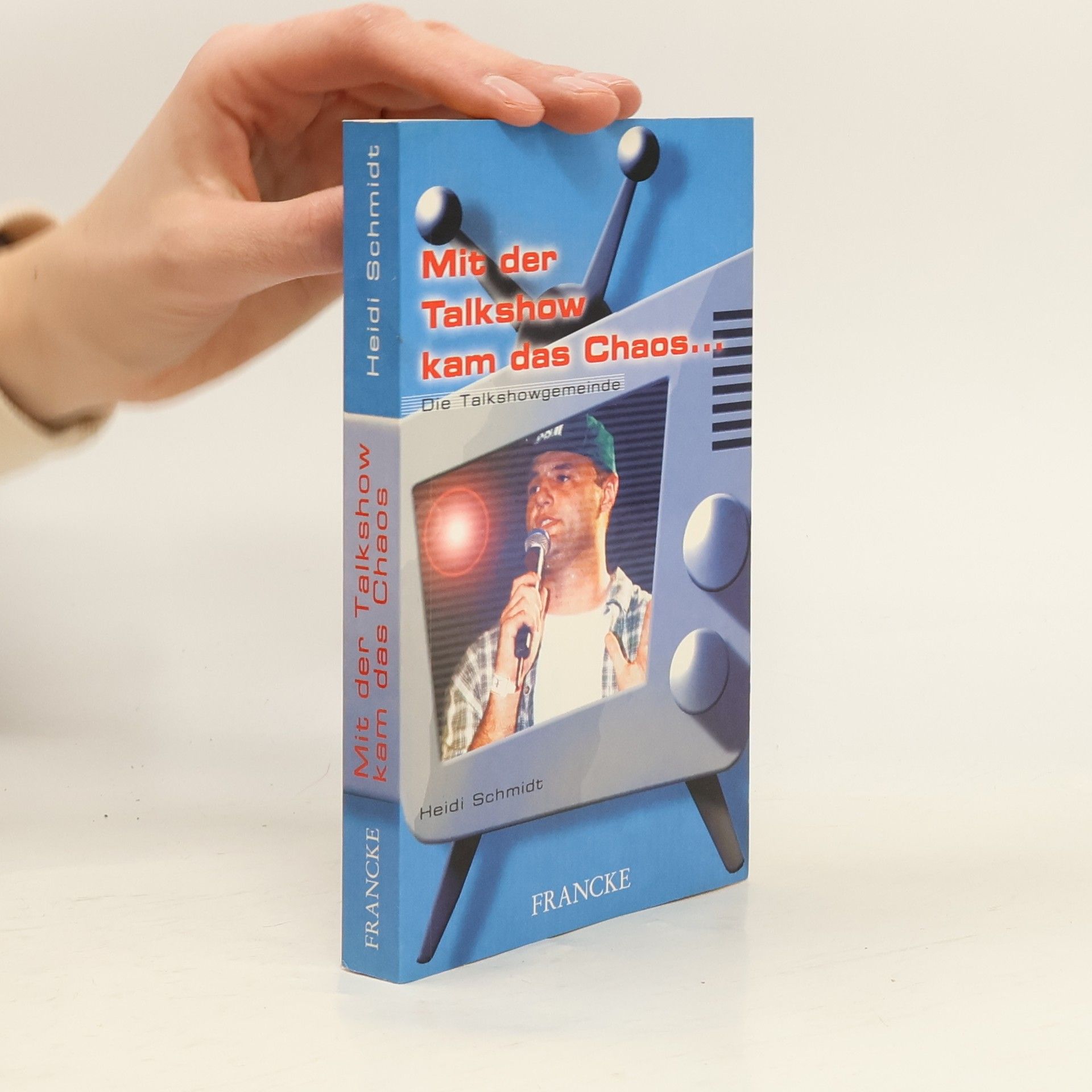 Heidi Schmidt Mit der Talkshow kam das Chaos ...