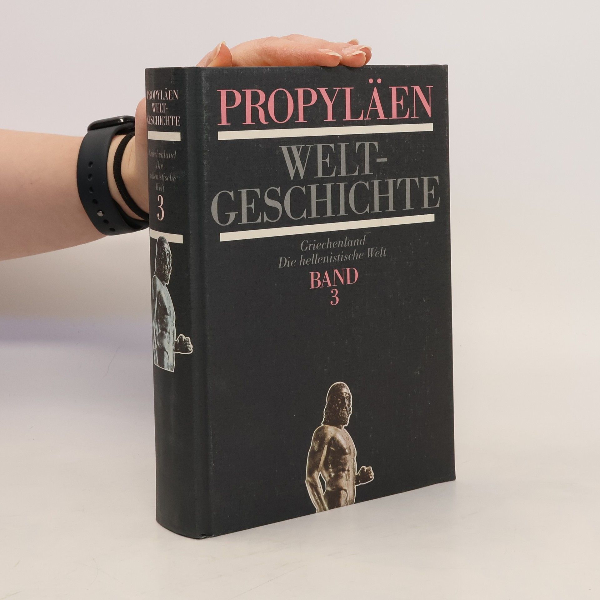 Alfred Heuß Propyläen Weltgeschichte 3. Griechenland. Die hellenistische Welt