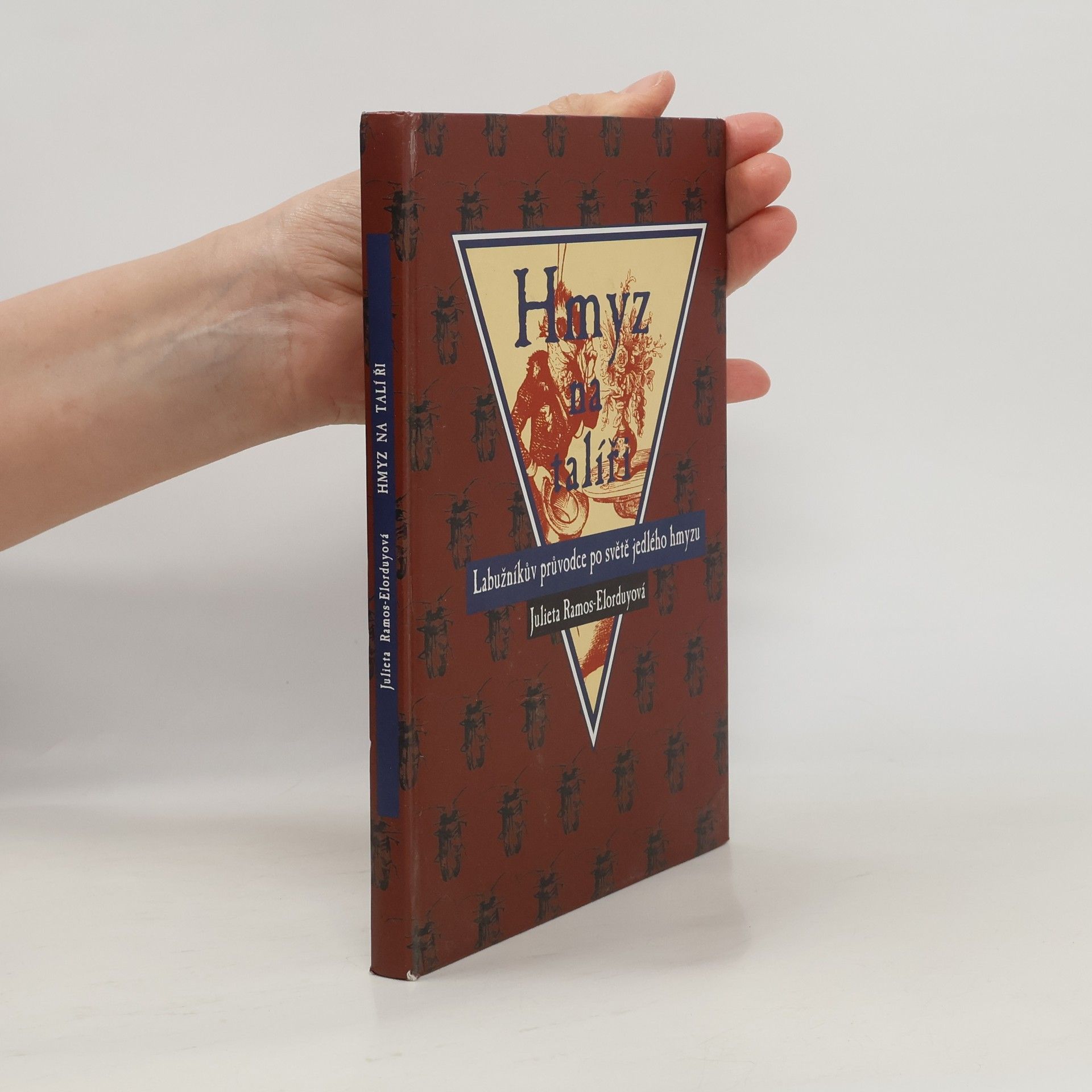 Julieta Ramos - Elorduy Hmyz na talíři: Labužníkův průvodce po světě jedlého hmyzu
