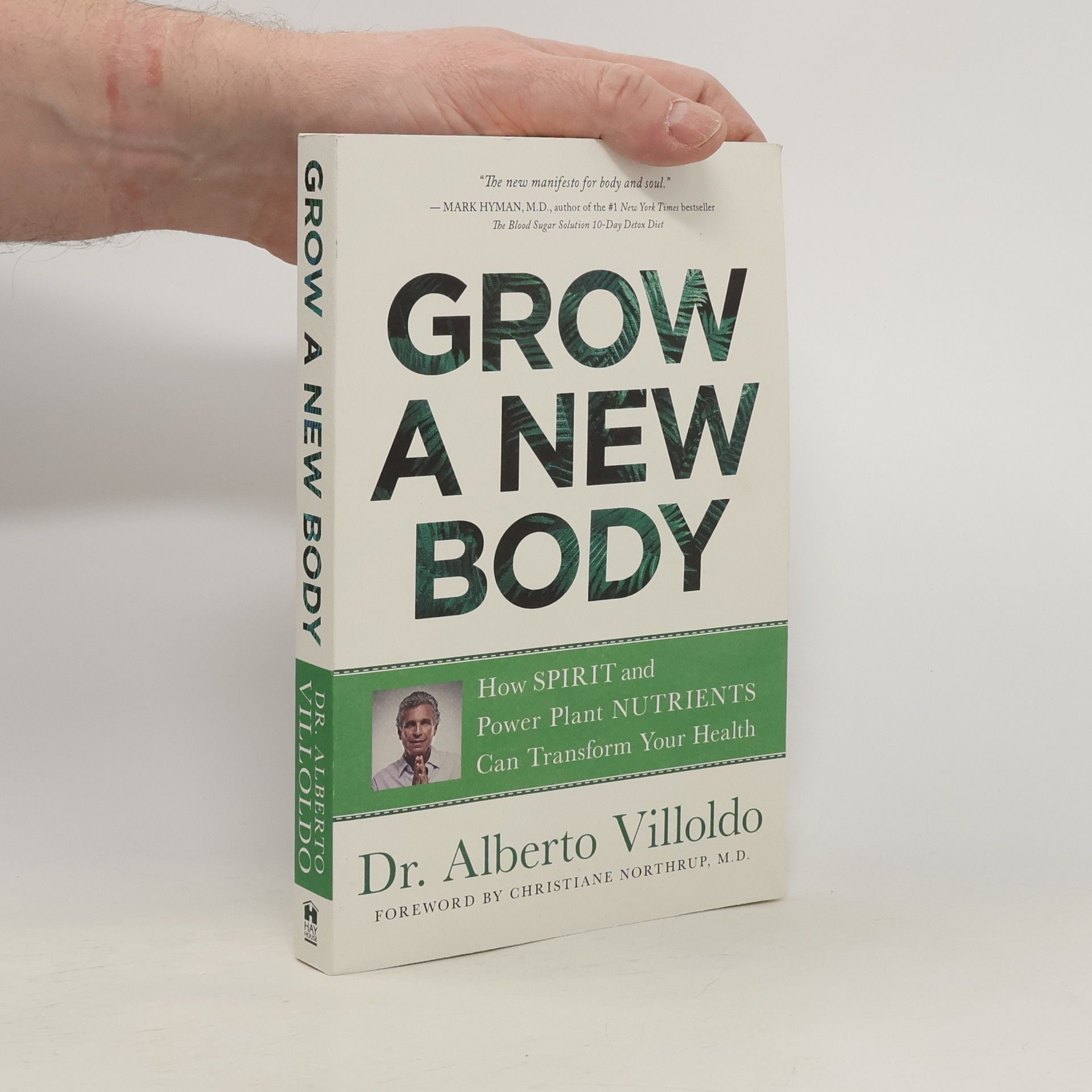 Alberto Villoldo Grow a New Body: How Spirit and Power Plant Nutrients Can Transform Your Health
