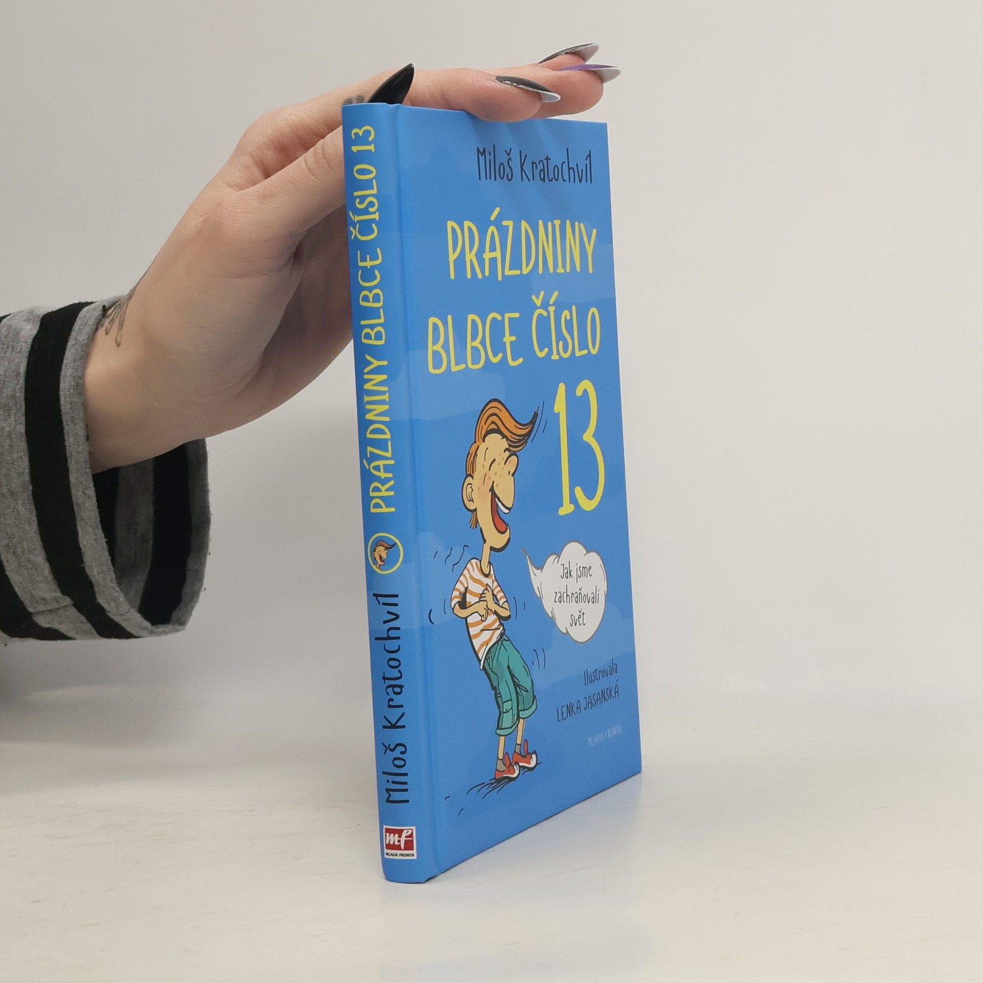 Miloš Kratochvíl Prázdniny blbce číslo 13. Jak jsme zachraňovali svět