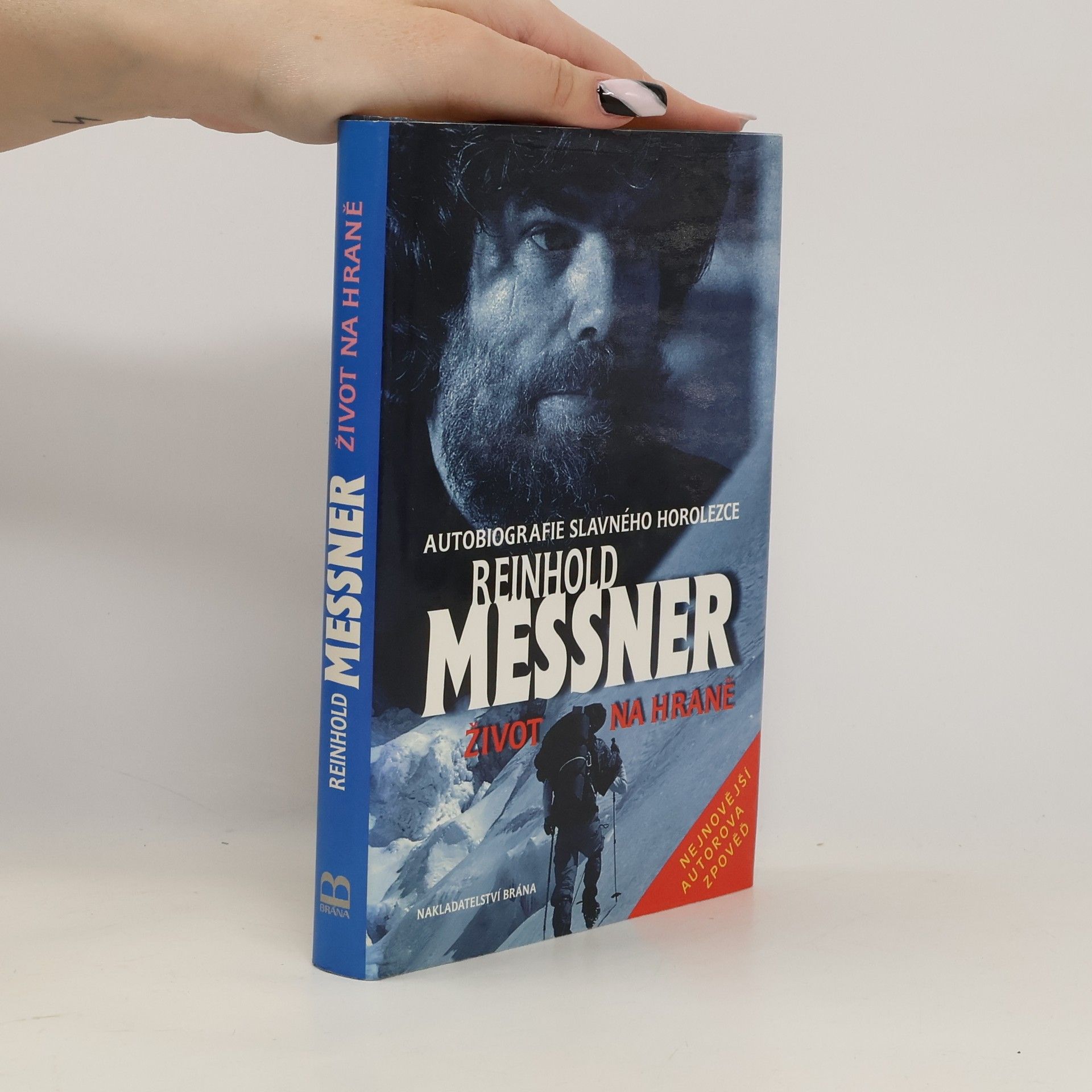 Reinhold Messner Život na hraně. Autobiografie slavného horolezce v rozhovoru s Thomasem Hüetlinem
