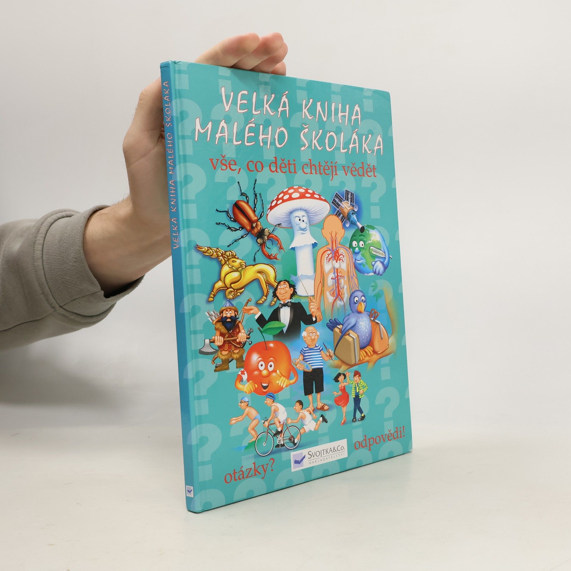 Kolektiv autorů Velká kniha malého školáka : vše, co děti chtějí vědět