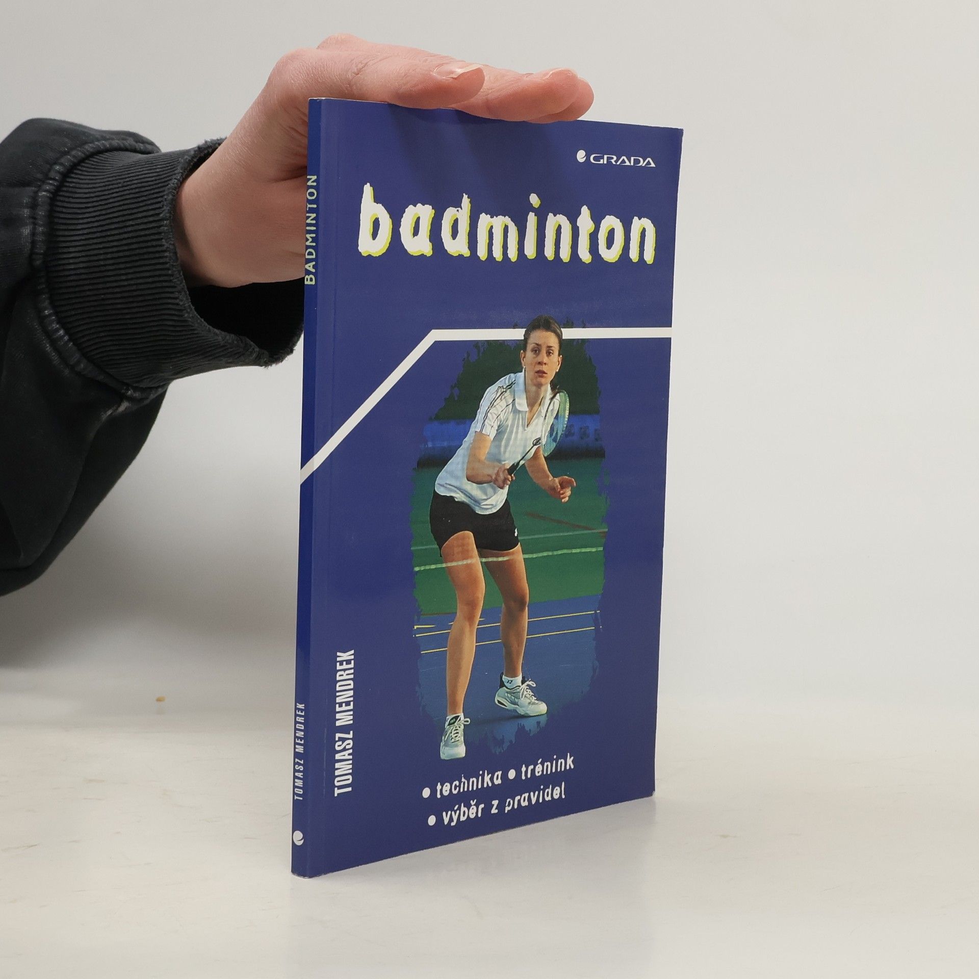 Tomasz Mendrek Badminton. Technika, trénink, výběr z pravidel