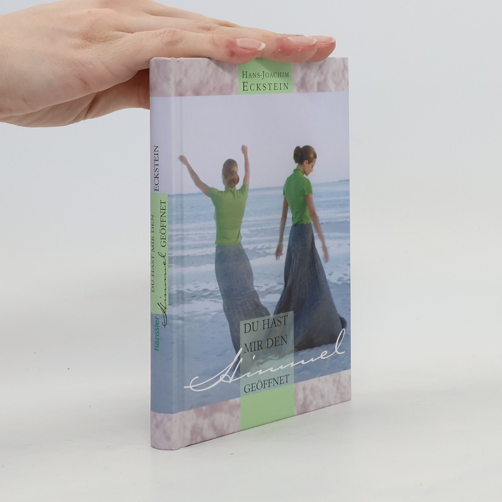 Hans Joachim Eckstein Du hast mir den Himmel geöffnet