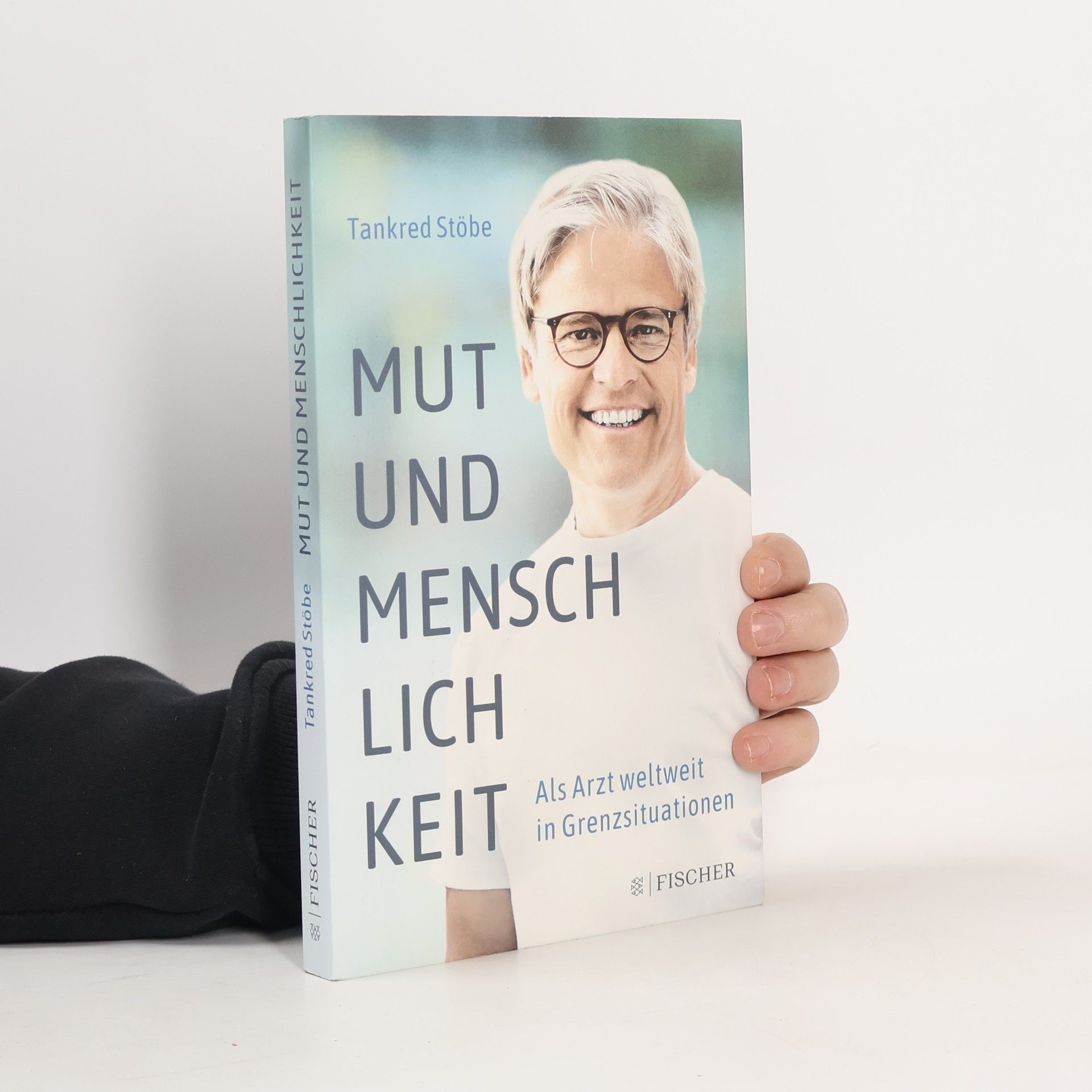 Tankred Stöbe Mut und Menschlichkeit: Als Arzt weltweit in Grenzsituationen